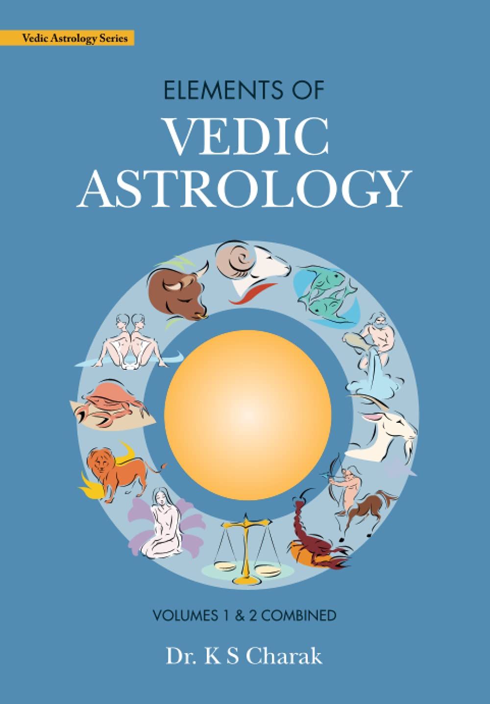 Elements of Vedic Astrology, Vol. 1 & 2 Combined