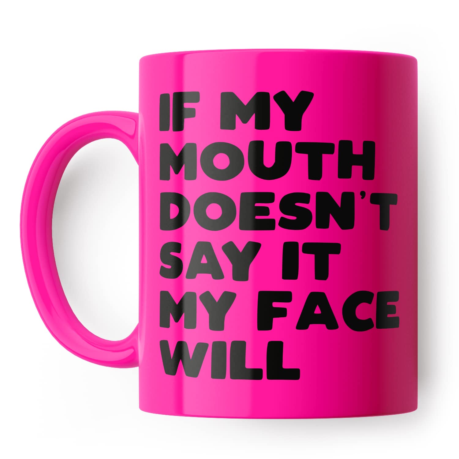 If My Mouth Doesn't Say It My Face Will Funny Mug for Friend, Colleague or Partner (Pink)