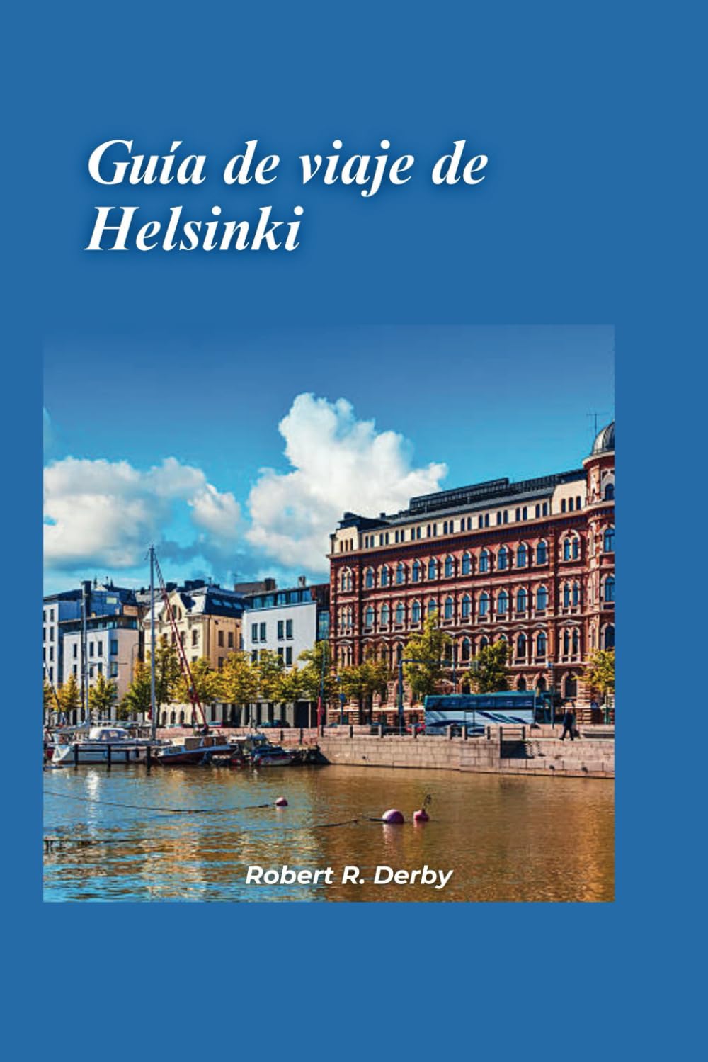 Helsinki Gua de viaje 2024: Su gua esencial para descubrir lo mejor de la encantadora capital de Finlandia