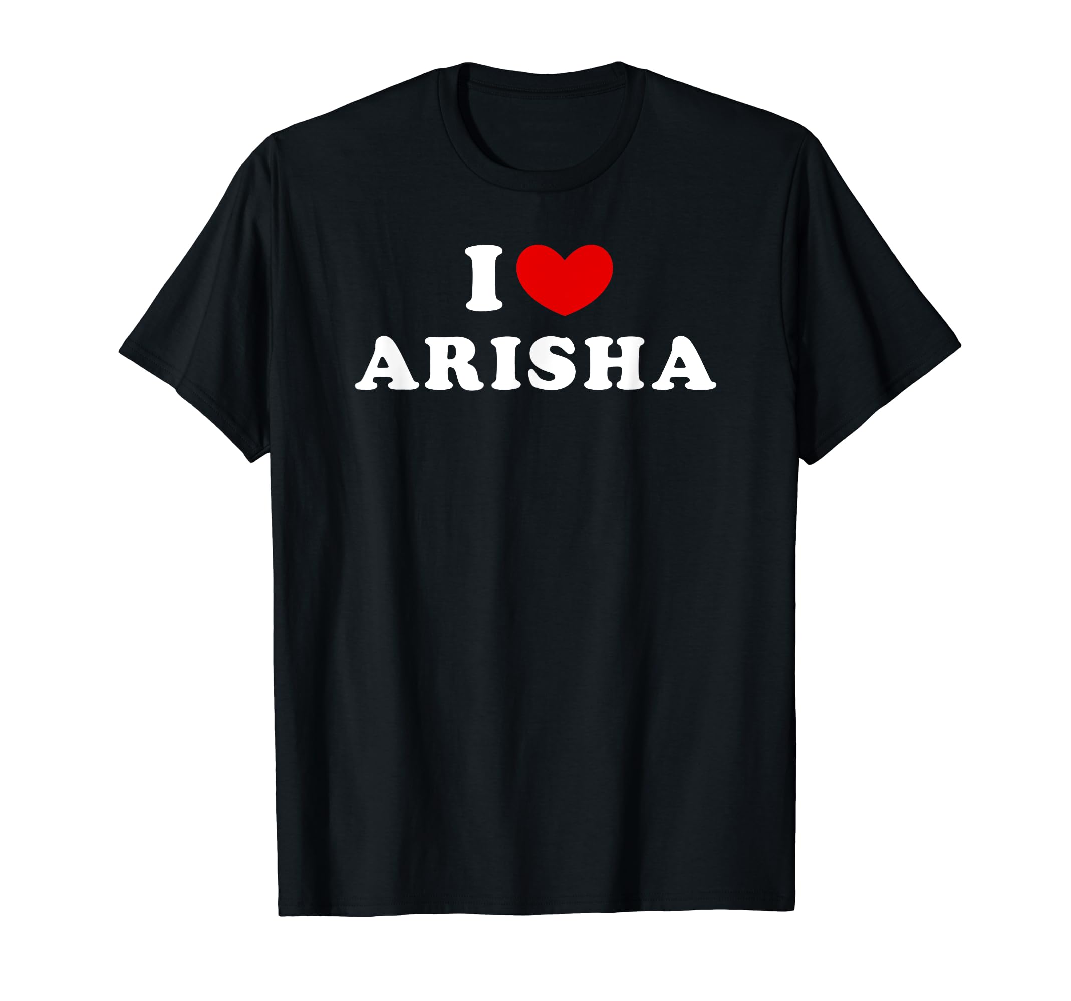 I Love Arisha, I Heart Arisha T-Shirt