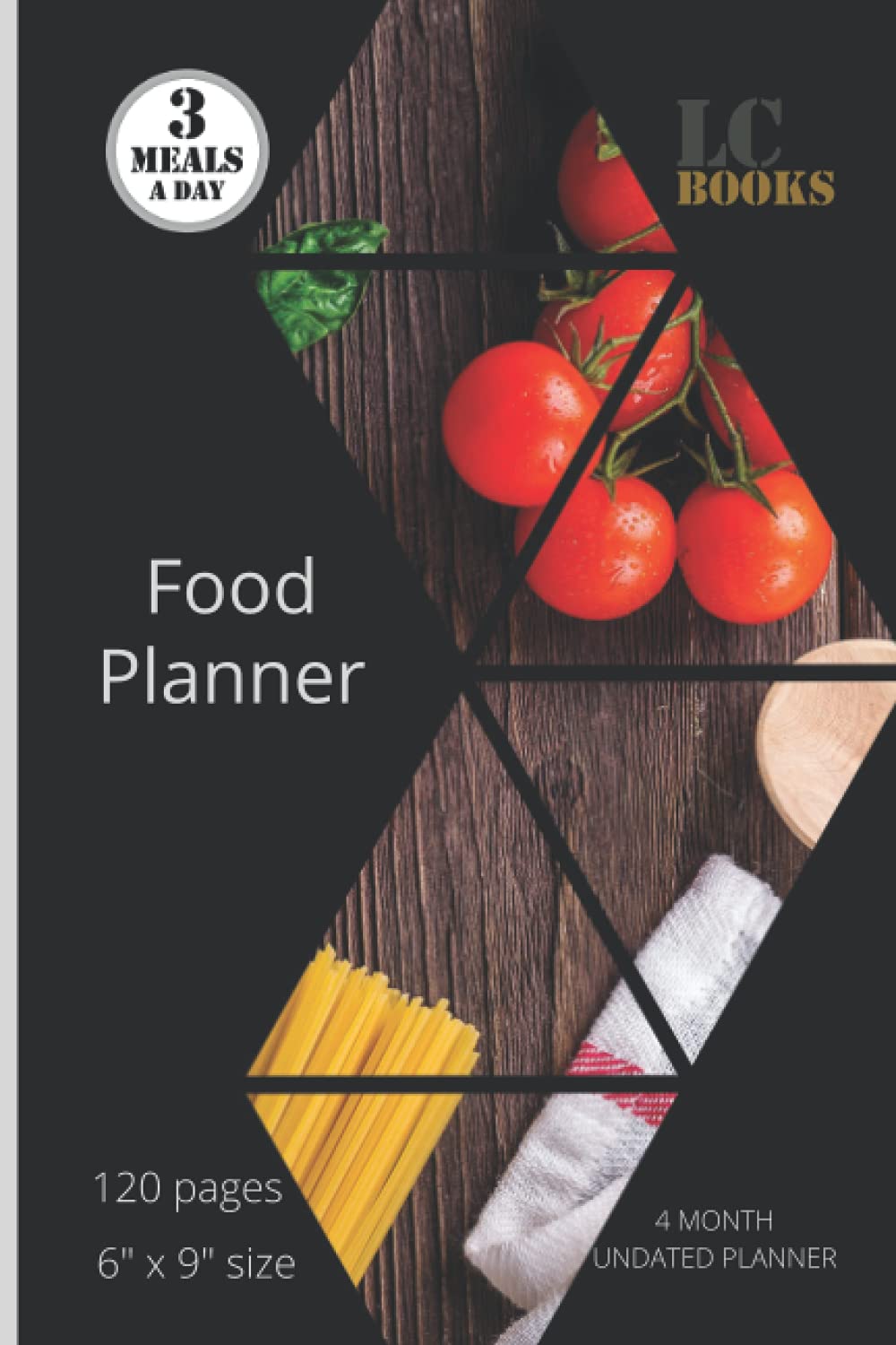 LC Books - Food Planner: Simple Diet notebook for weight loss - diet planner for women and man - 6" x 9" size - 120 undated pages - 3 meals a day