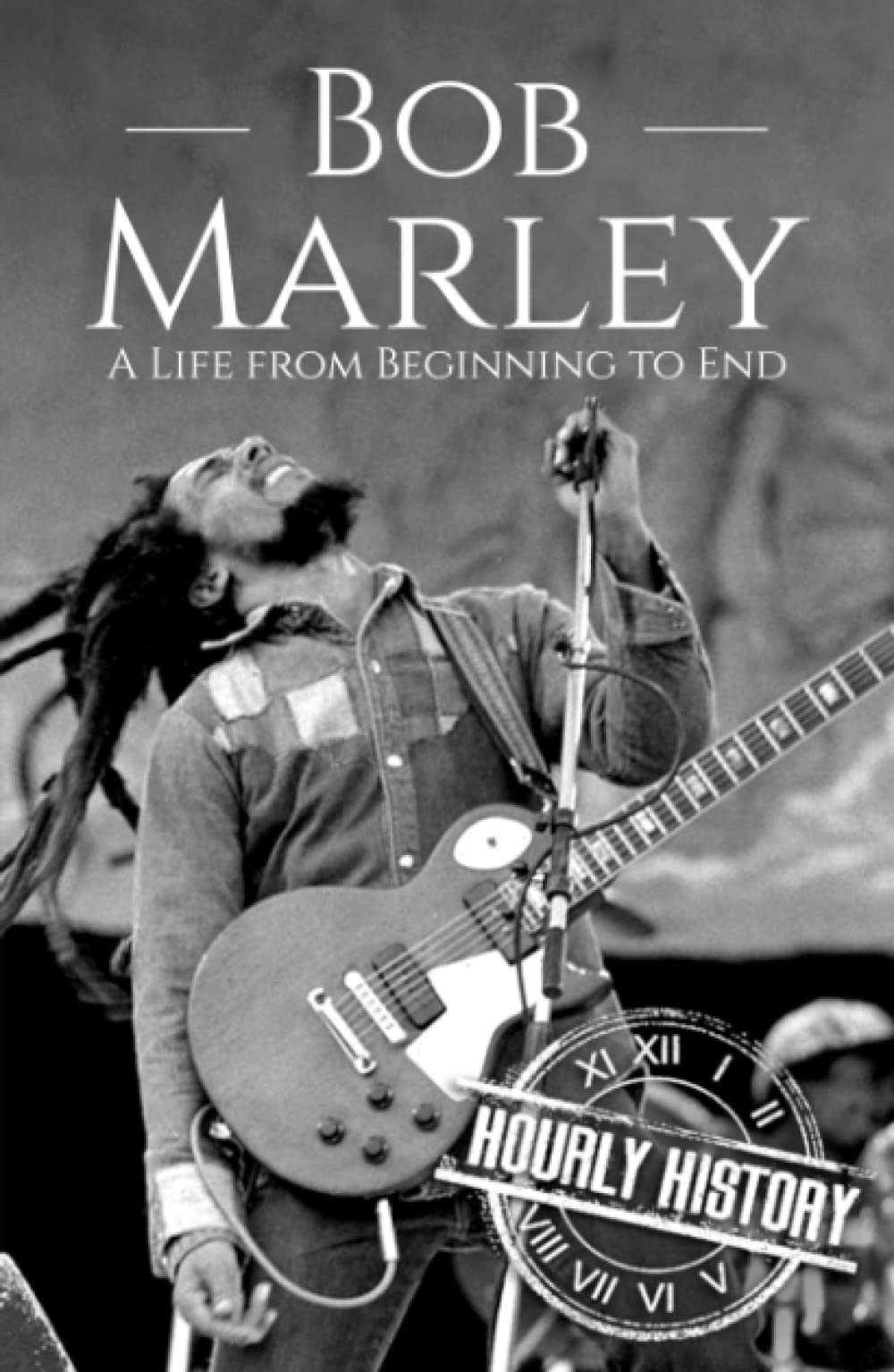 Bob Marley: A Life from Beginning to End (Biographies of Musicians)