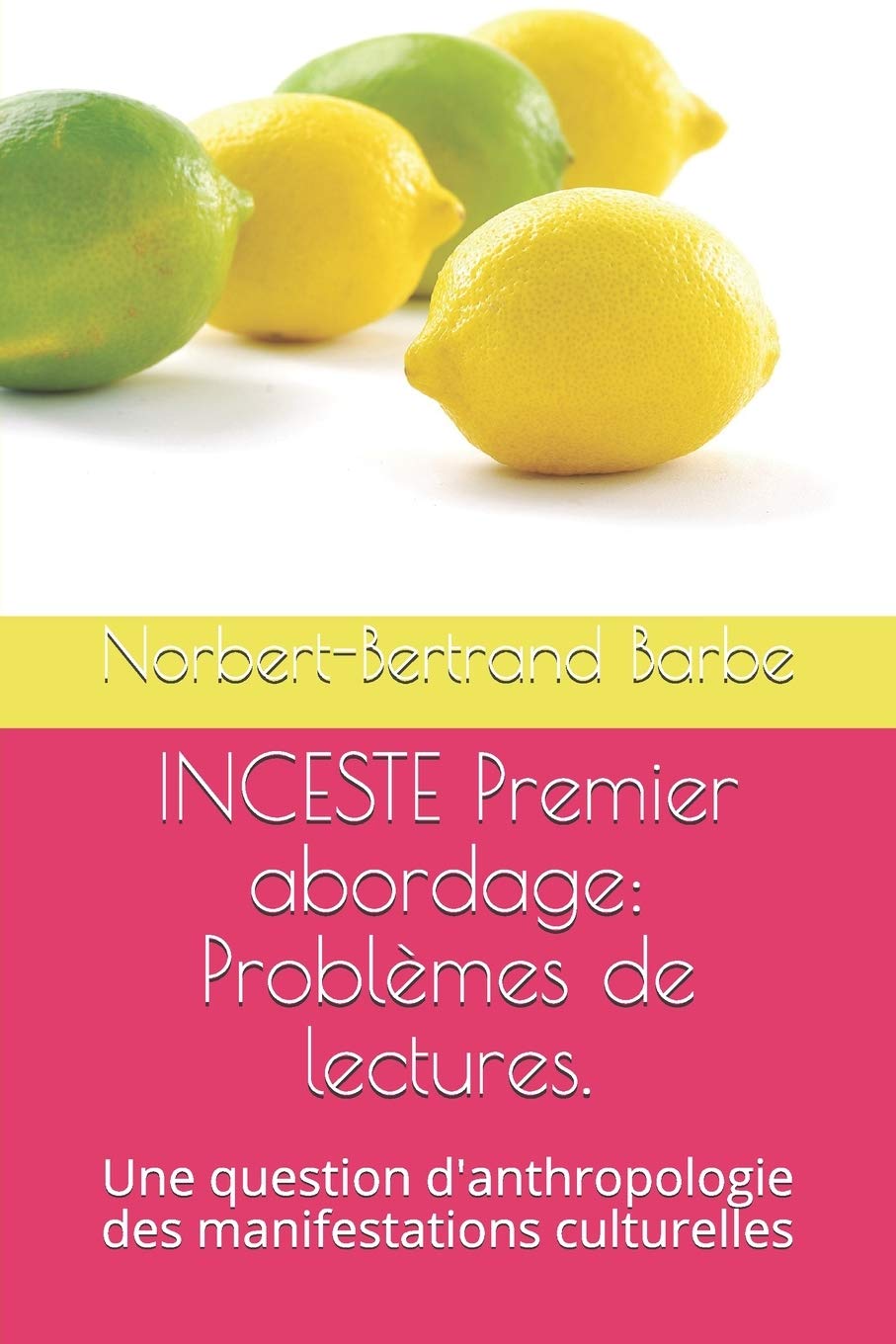 INCESTE Premier abordage: Problèmes de lectures.: Une question d'anthropologie des manifestations culturelles