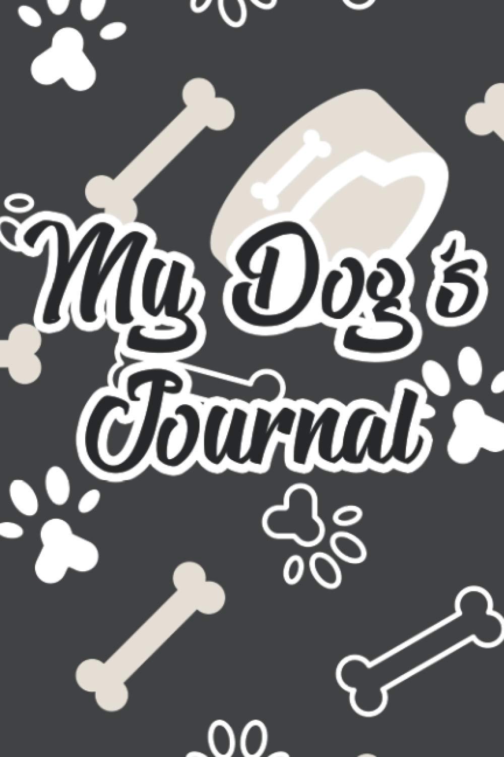 My Dog's Journal: Pet Training And Vaccination Log For Dogs, Health And Wellness Journal For Your Trusty Companion