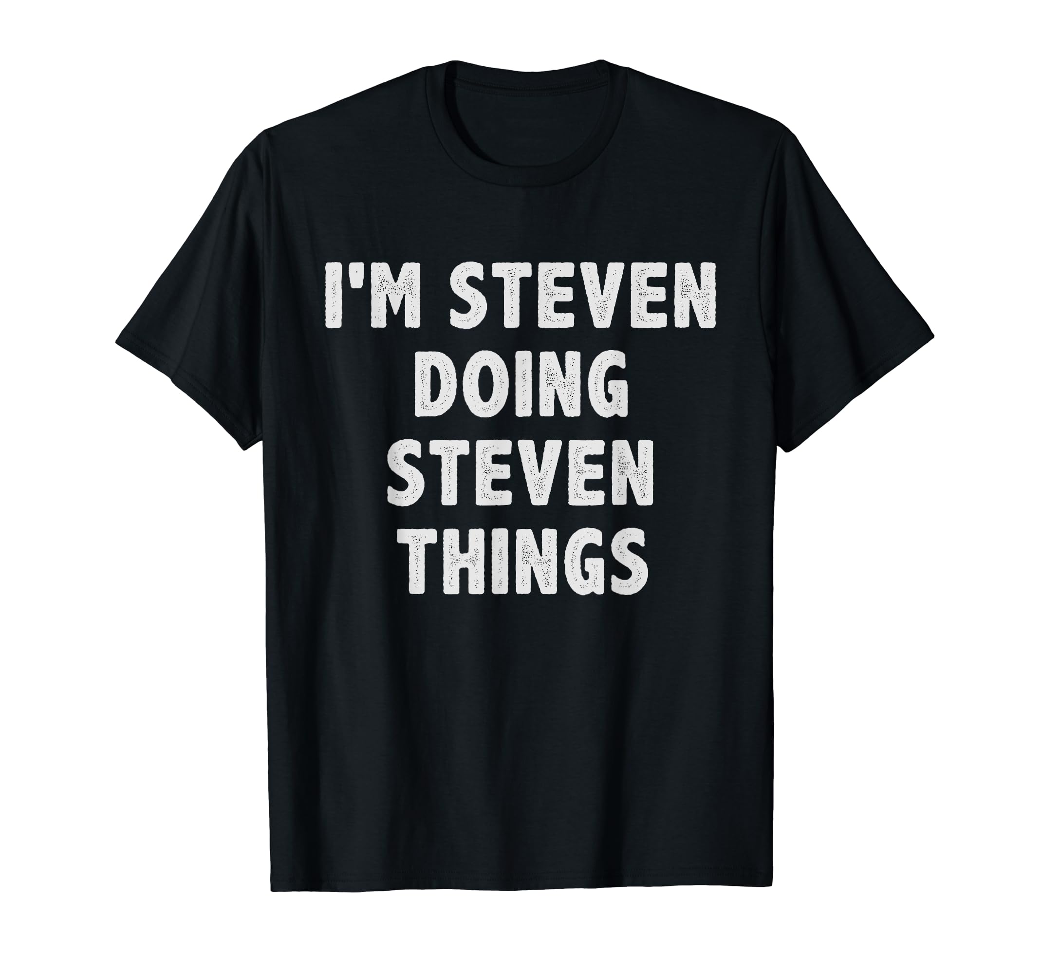 Christmas Birthday Gifts For StevenI'm Steven Doing Steven Things - Funny Gift for Steven Name T-Shirt