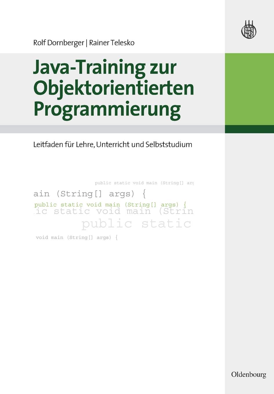 Java-Training Zur Objektorientierten Programmierung: Leitfaden Für Lehre, Unterricht Und Selbststudium