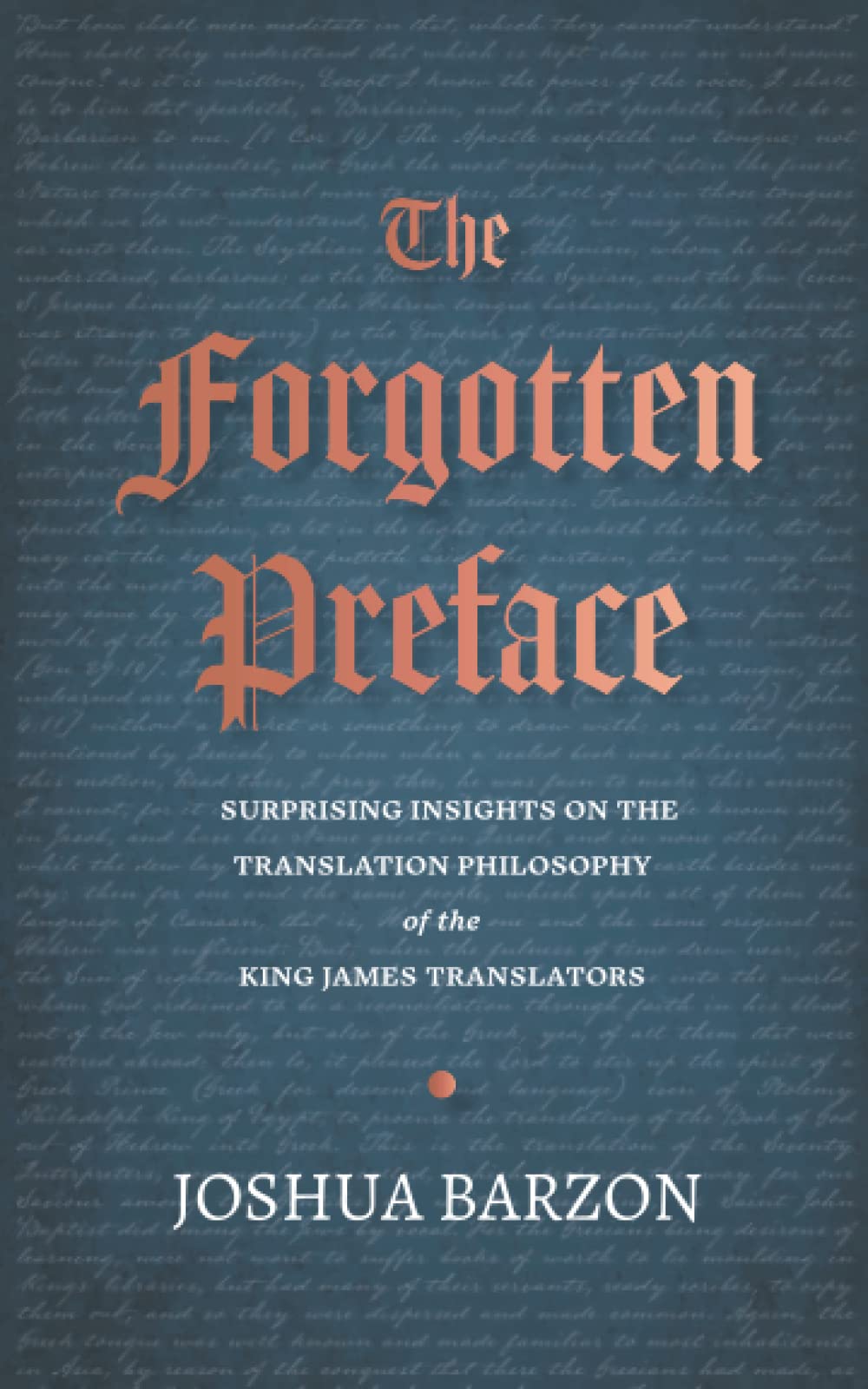 The Forgotten Preface: Surprising Insights on the Translation Philosophy of the King James Translators