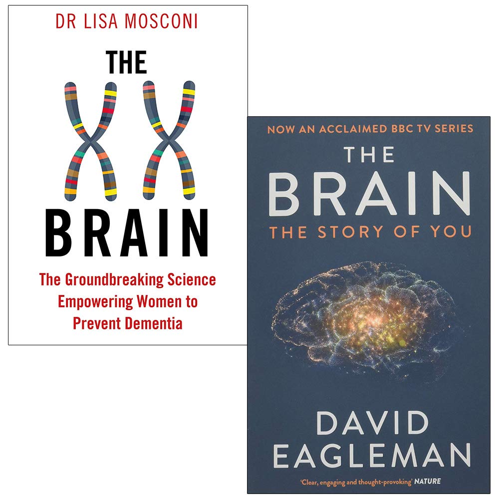 The XX Brain By Dr. Lisa Mosconi & The Brain The Story of You By David Eagleman 2 Books Collection Set