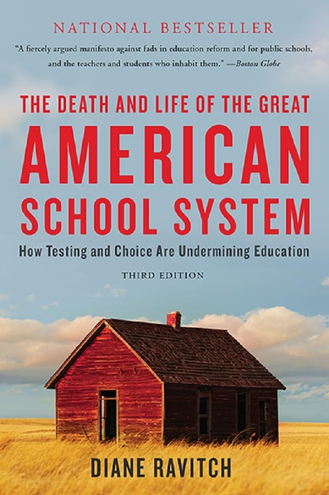 The Death and Life of the Great American School System: How Testing and Choice Are Undermining Education Paperback – June 28, 2016