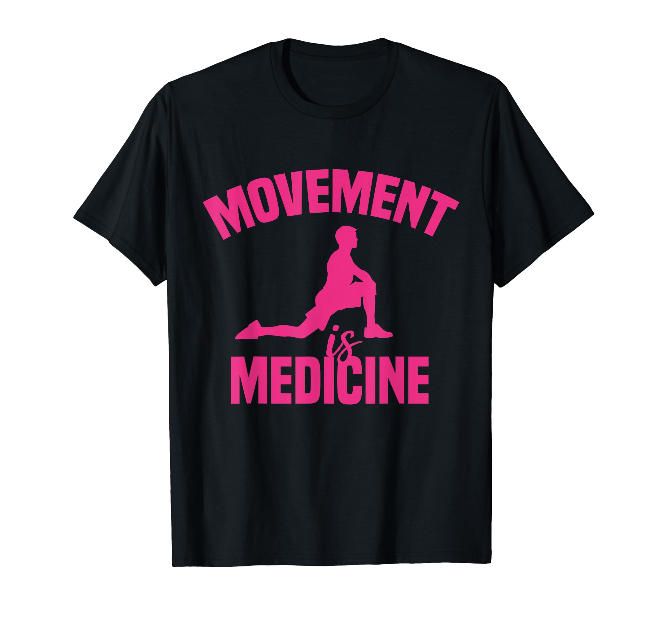 Movement is Medicine tee exercise is medicineMovement is Medicine, Sports Medicine Exercise Healthy Body T-Shirt