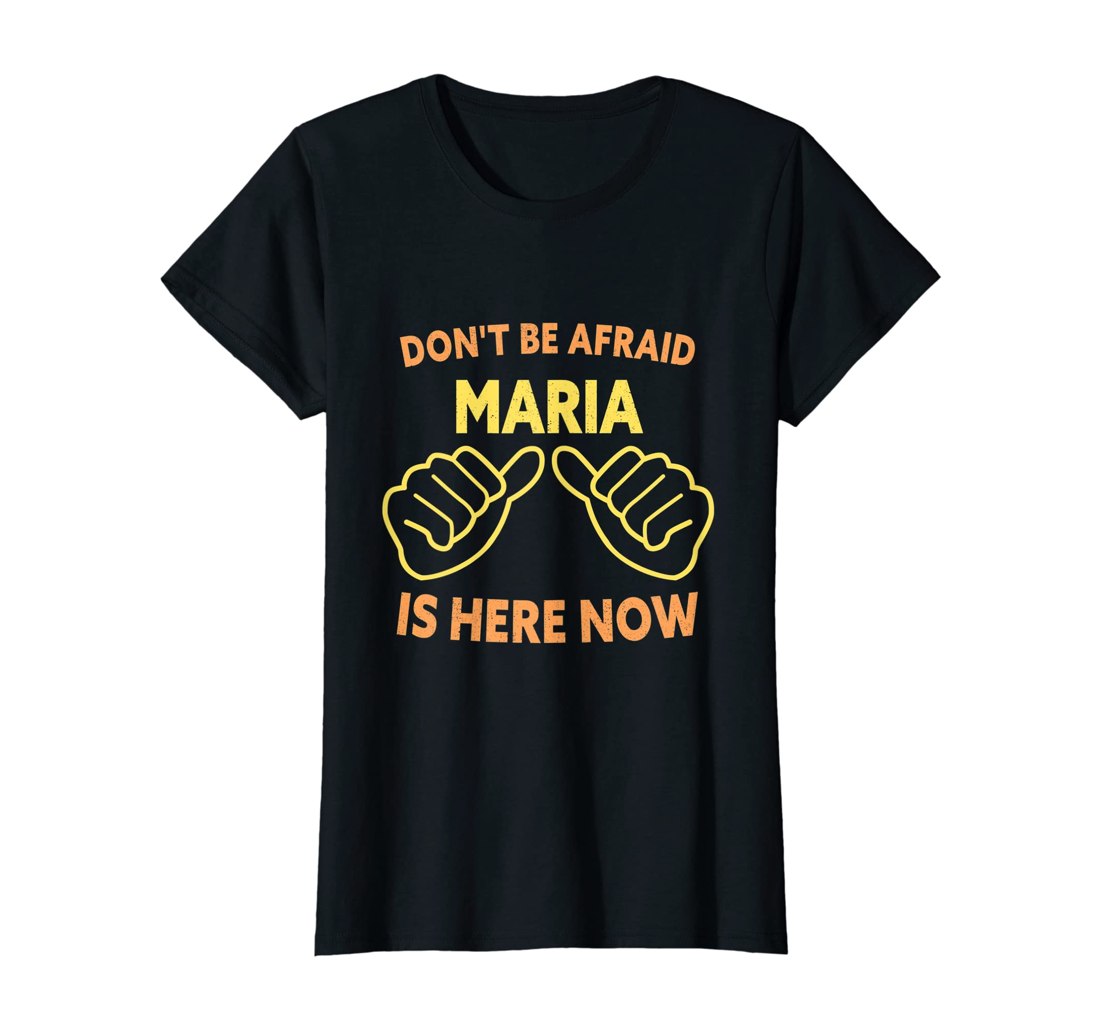 Funny Maria Name DesignsWomens Don't Ne Afraid Maria Is Here Now Funny Maria Name T-Shirt