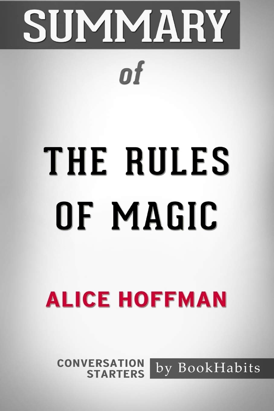 Summary of The Rules of Magic by Alice Hoffman Conversation Starters