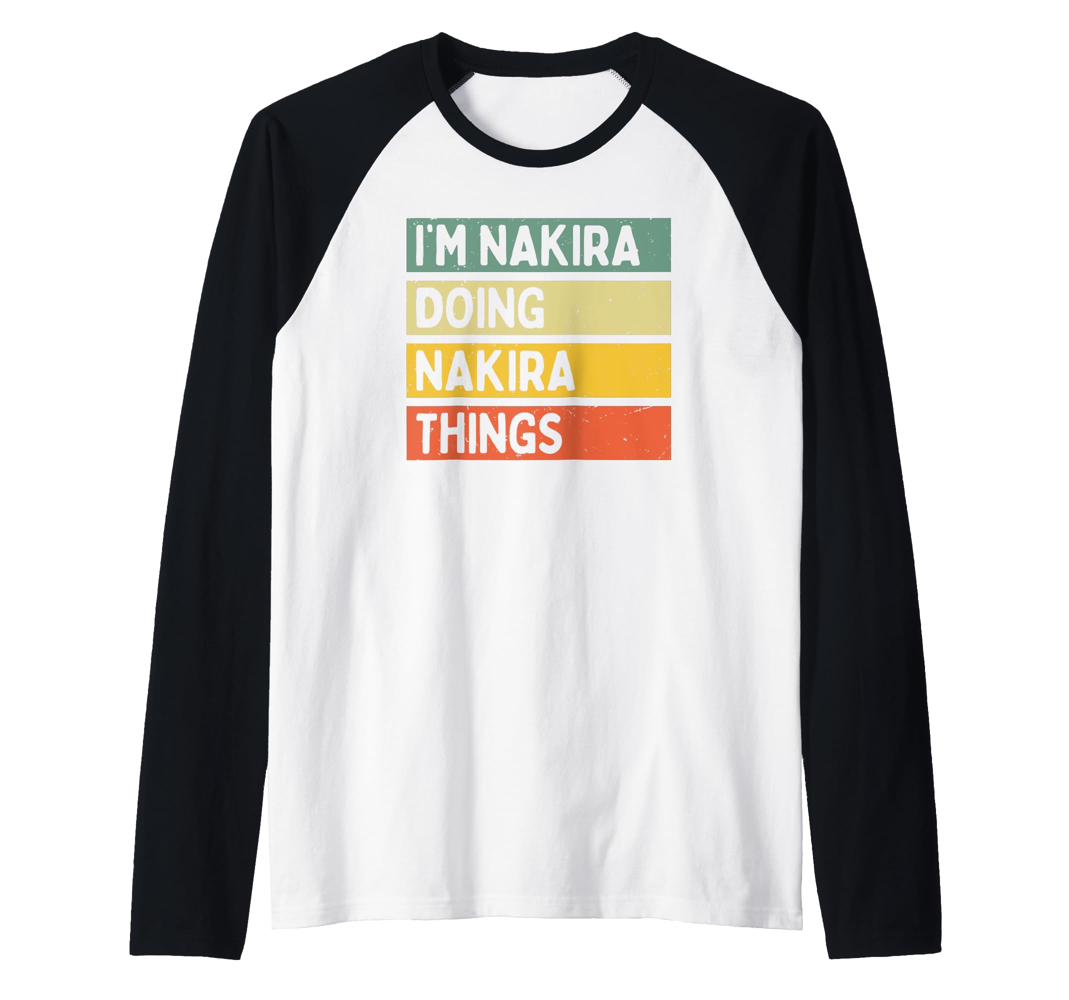 I'm Nakira Doing Nakira Things Funny Personalized Quote Raglan Baseball Tee