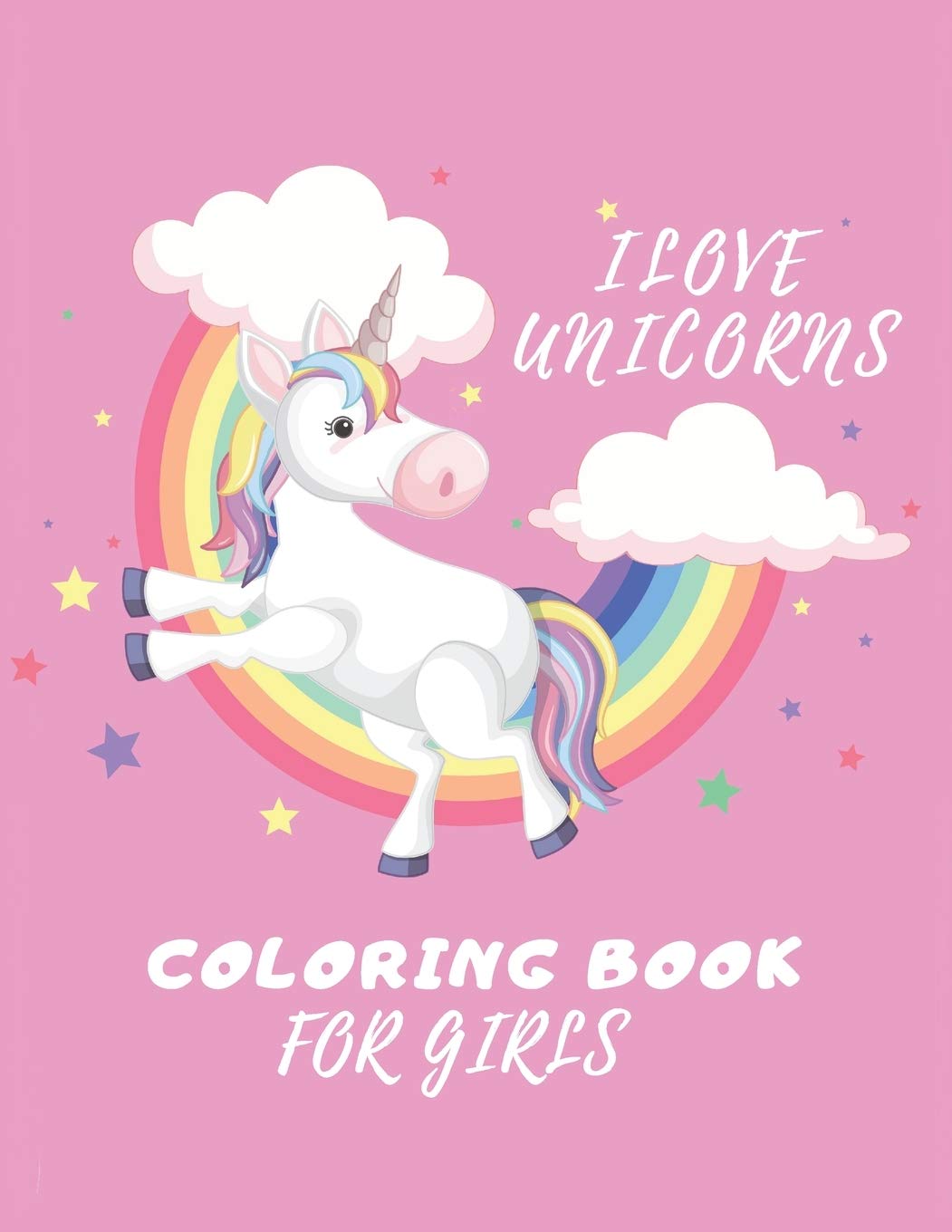 Ilove Unicorns Coloring Book for Girls: Beautiful Magical Coloring Books Toddlers