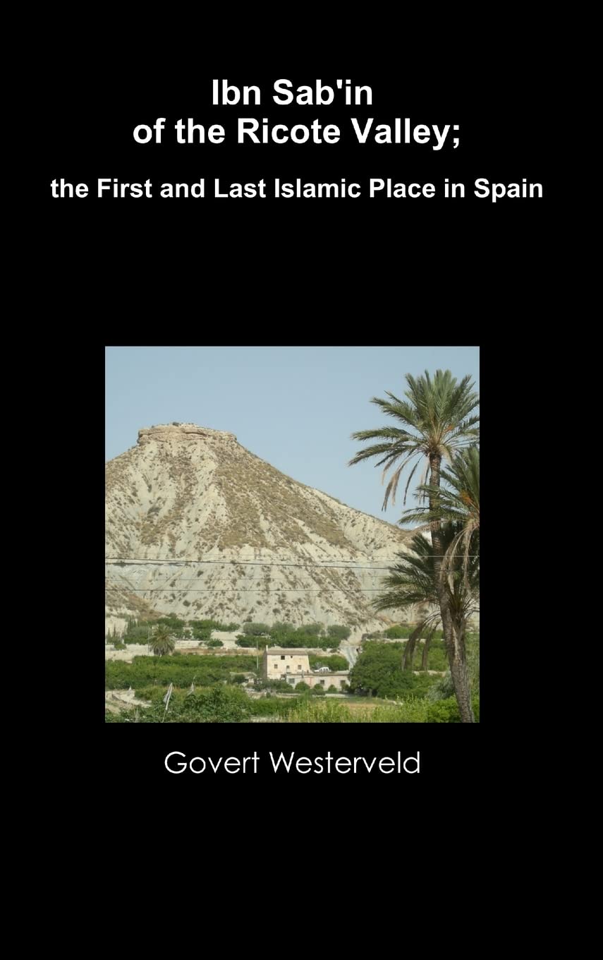 Ibn Sab'in of the Ricote Valley; the First and Last Islamic Place in Spain