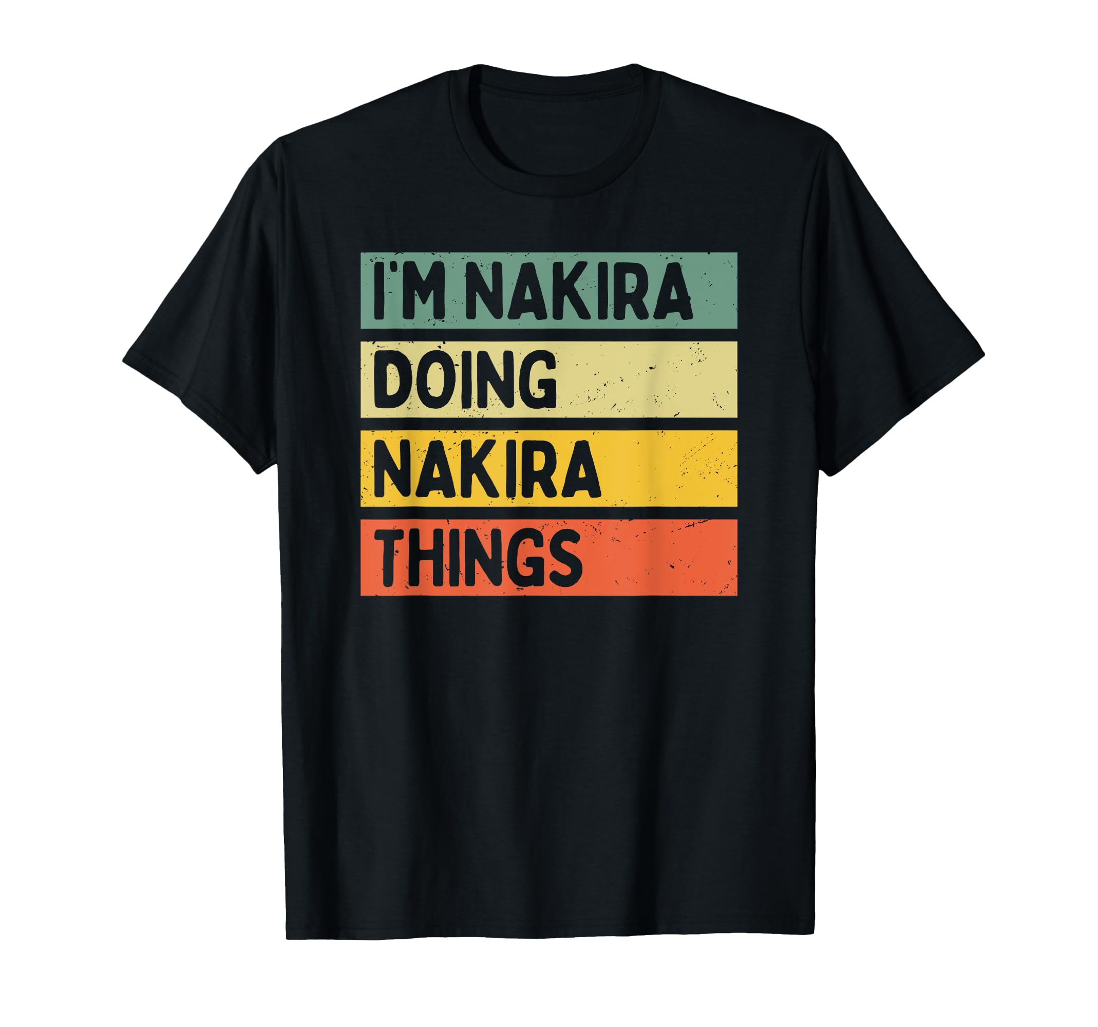 I'm Nakira Doing Nakira Things Funny Personalized Quote T-Shirt