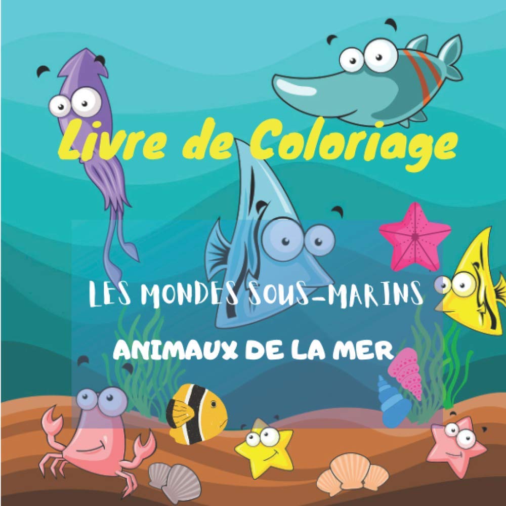 Livre de coloriage Les monde sous-marins - Animaux de la mer: Pour les enfants partir de 4 ans - Filles et garçons