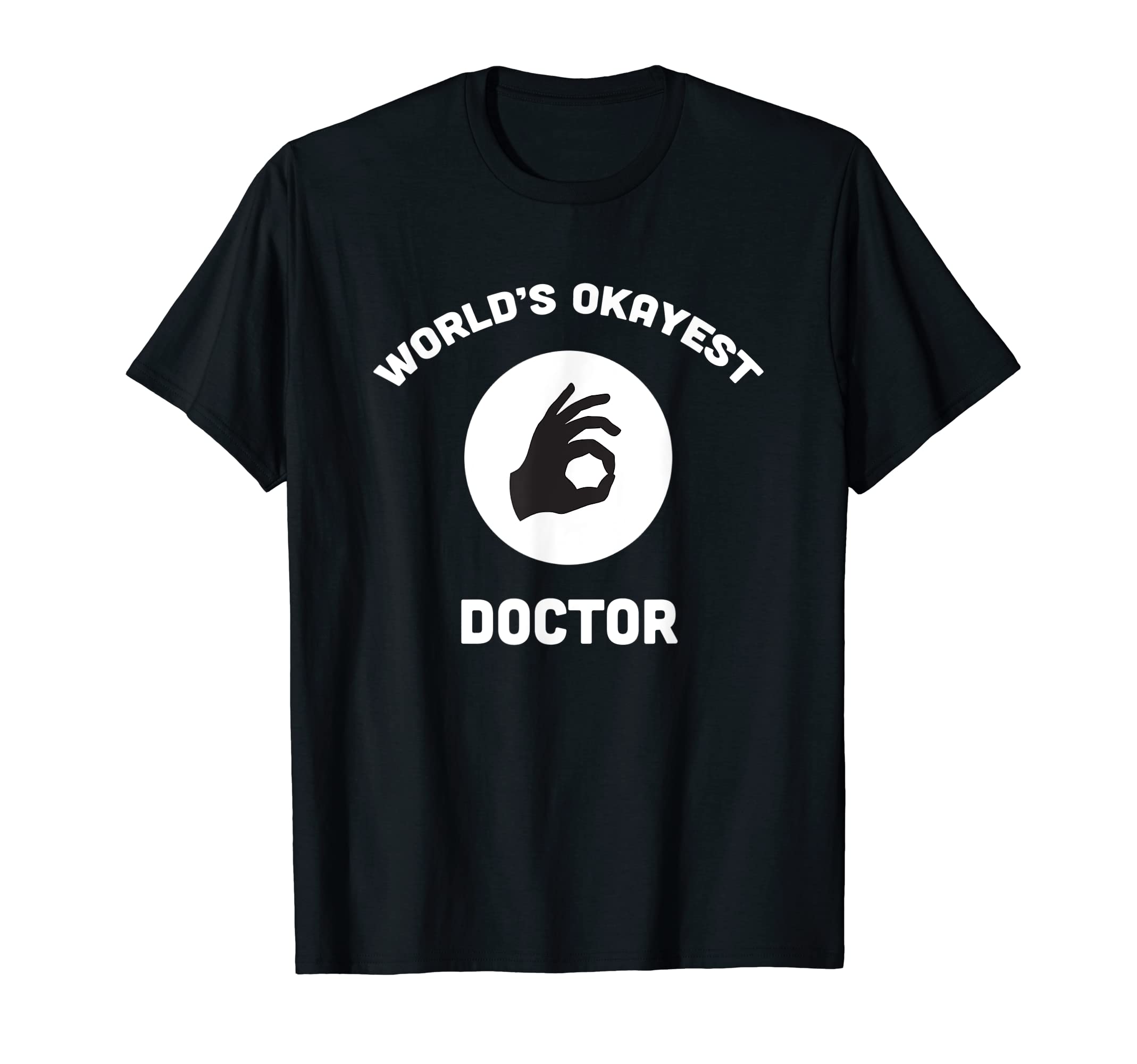 World's Okayest Doctor Funny MD Physician T-Shirt