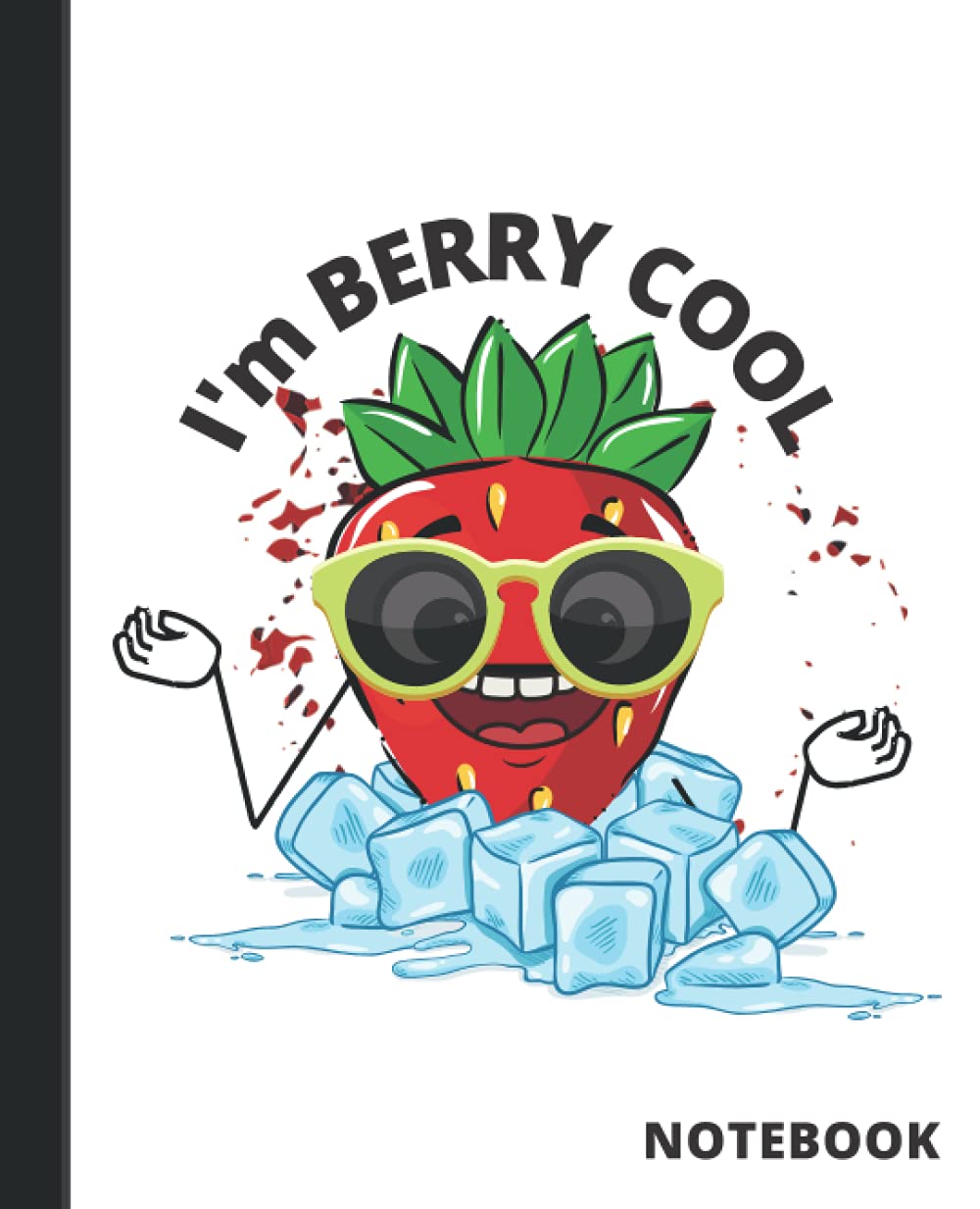 I'm Berry Cool Notebook: Composition Notebook: 110 pages, 7.5x9.25 inches wide ruled blank book for students, kids, boys, girls and teens