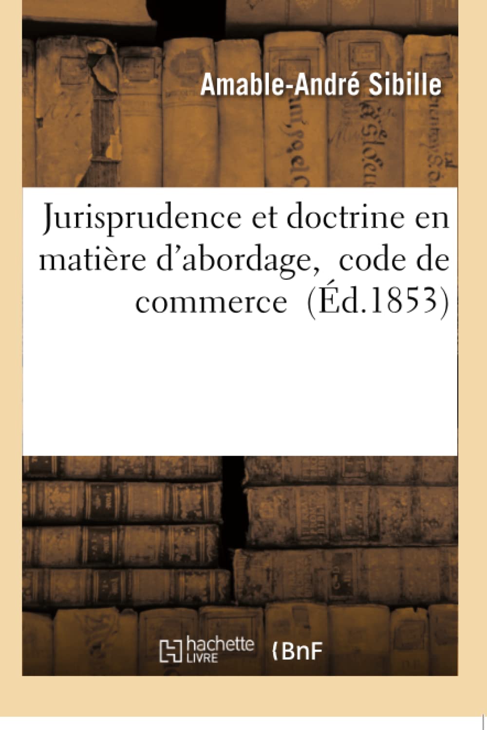 Jurisprudence Et Doctrine En Matière d'Abordage, Code de Commerce