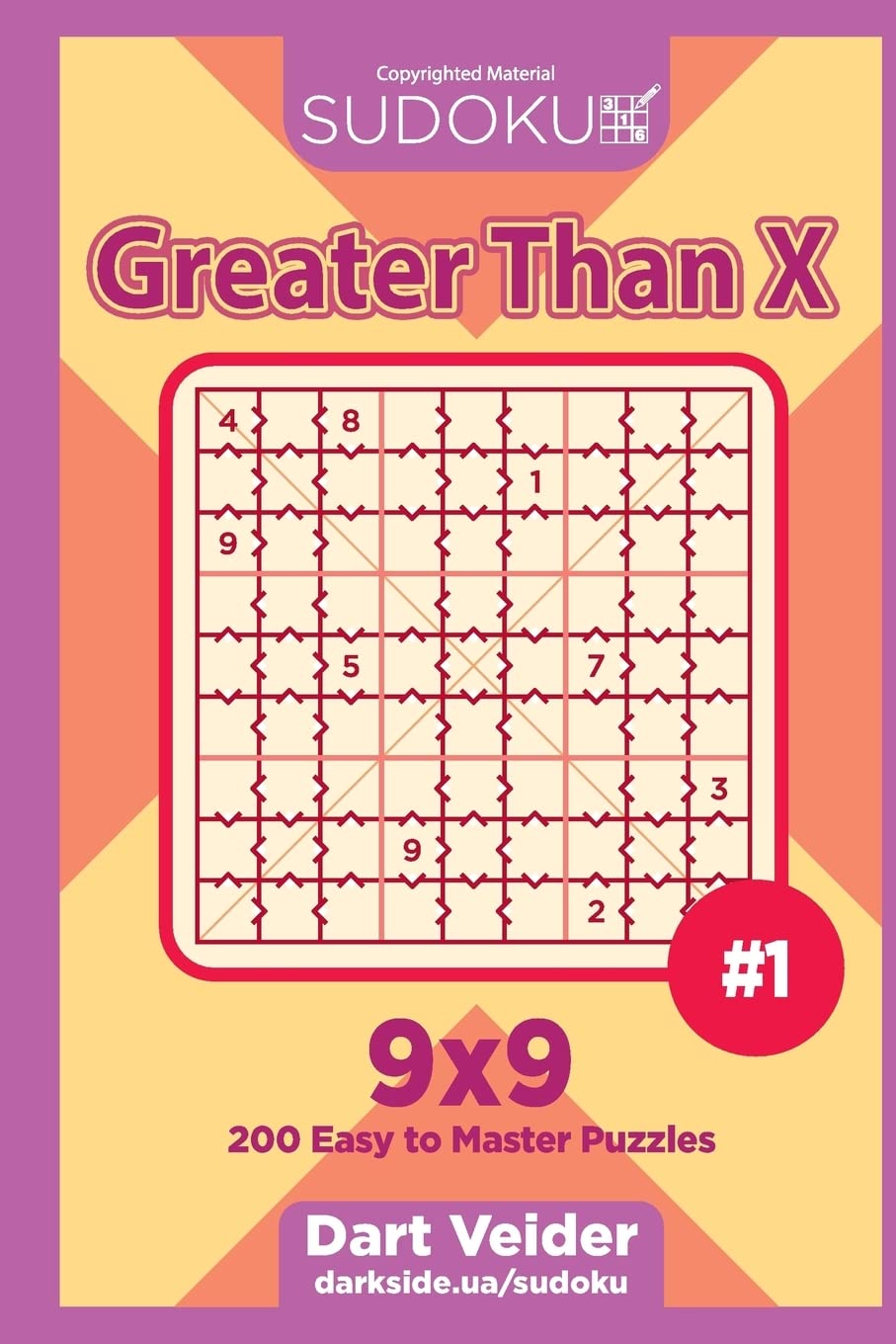 Sudoku Greater Than X - 200 Easy to Master Puzzles 9x9 (Volume 1)