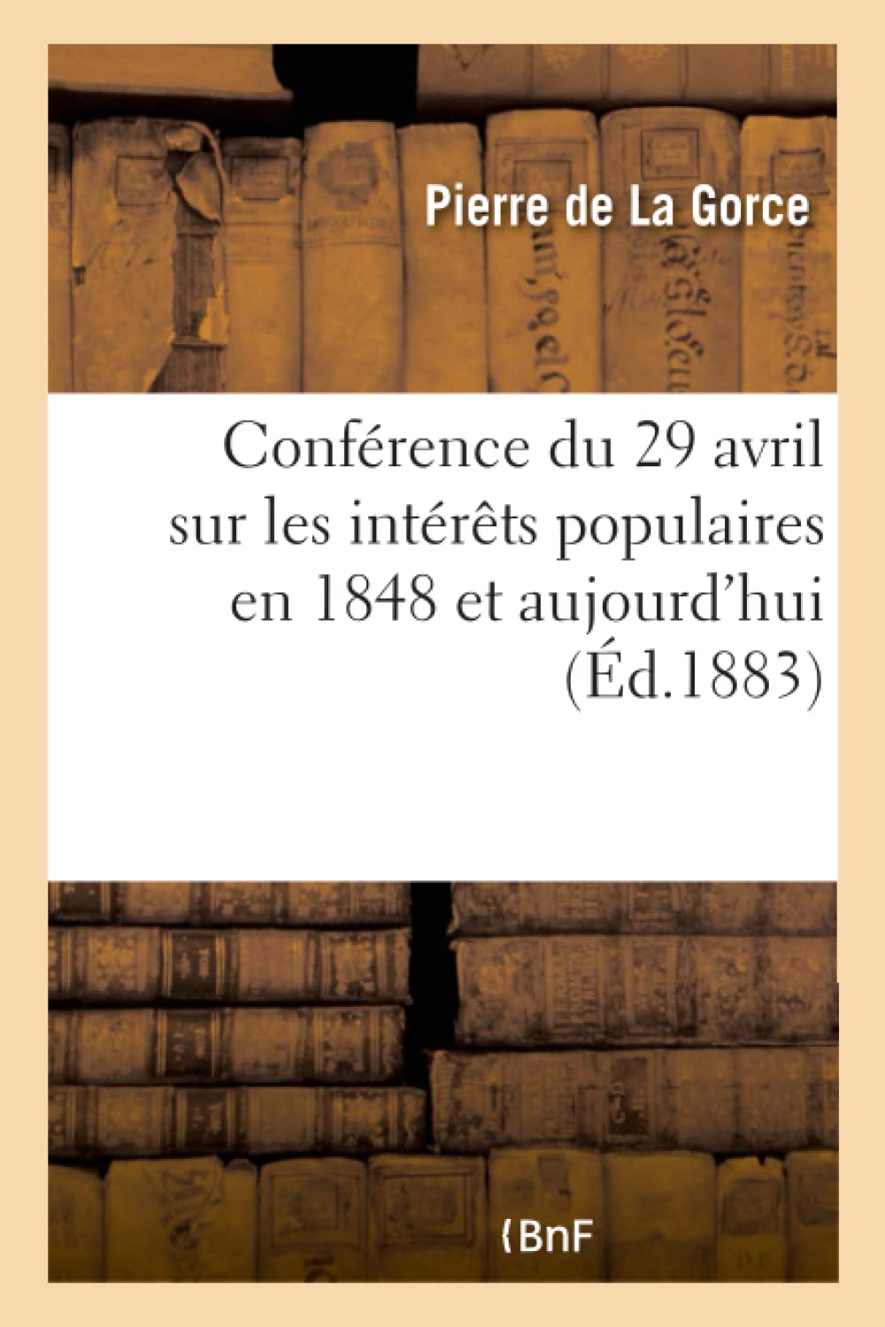 Conférence du 29 avril sur les intérêts populaires en 1848 et aujourd'hui (French Edition)