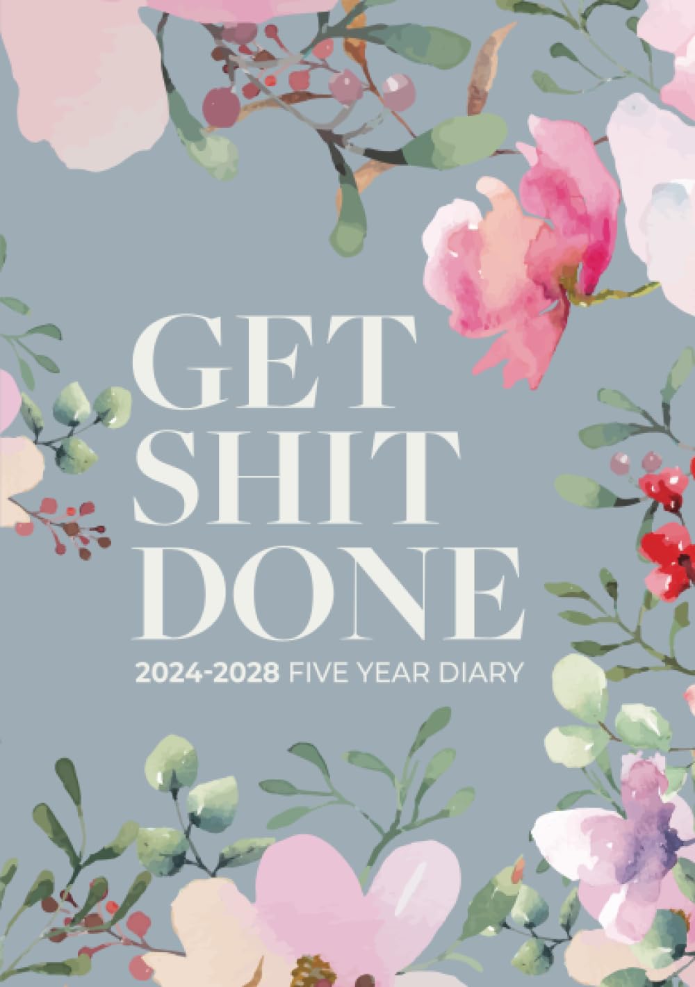 5 Year Diary 2024-2028 | A5 Get Shit Done Pretty Pink Flower: Month to View Planner with UK Holidays, Vision Board, Moon Phases, Birthdays & Celebrations, Contacts, Passwords (Five Years)