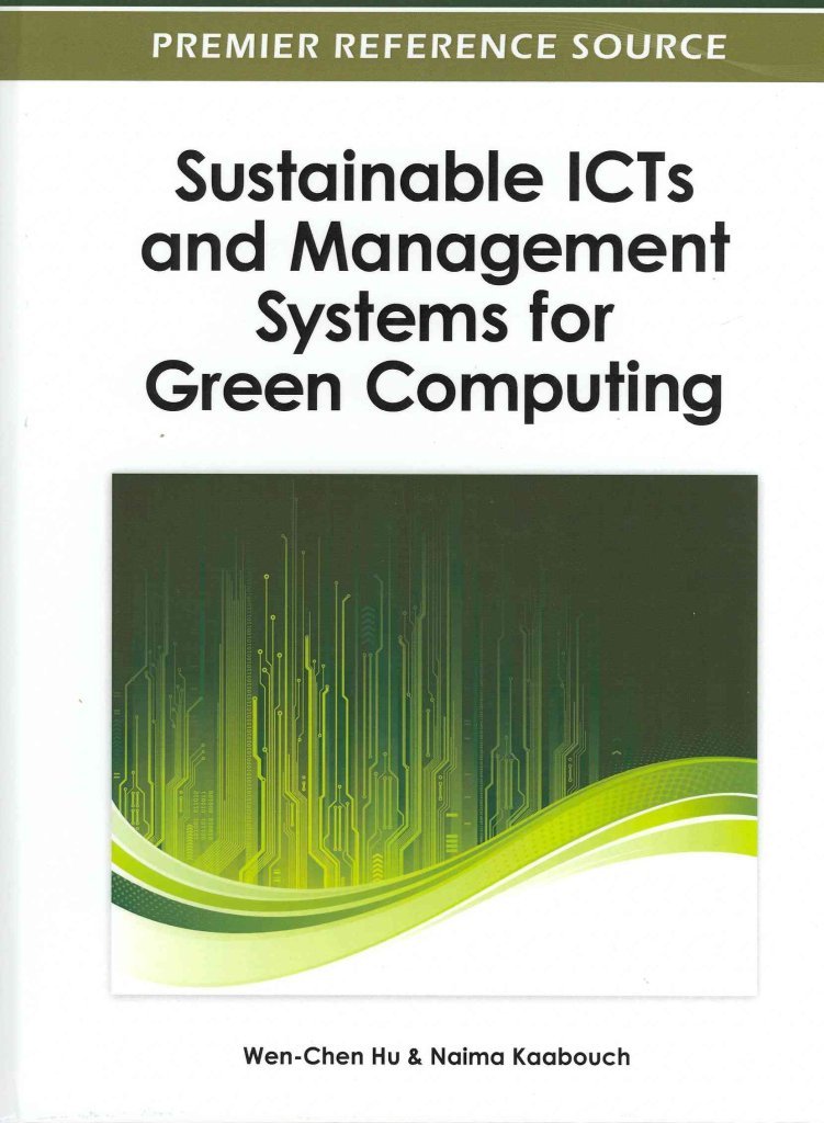 [Sustainable ICTS and Management Systems for Green Computing] (By: Wen-Chen Hu) [published: July, 2012]