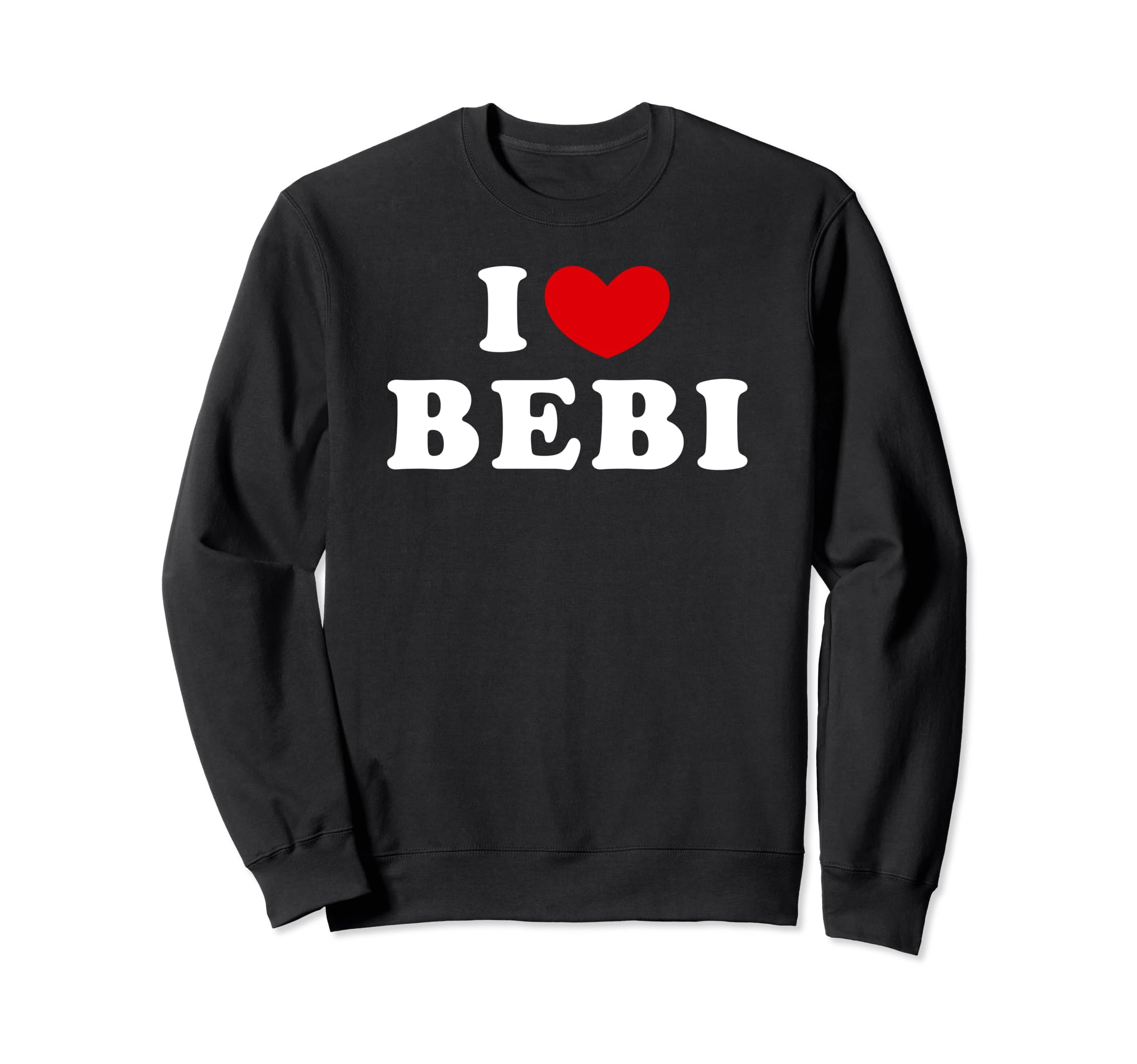 I Love Bebi, I Heart Bebi Sweatshirt