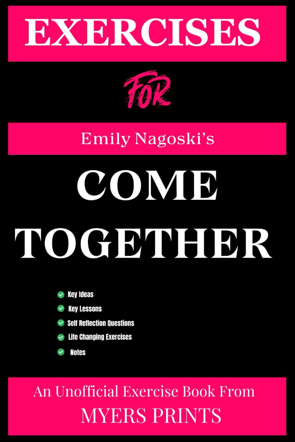 Exercise Book for Emily Nagoski PHD’s Come Together: An Exercise for Key Ideas, Key Lessons, Self Reflection Questions & Life Changing Exercises