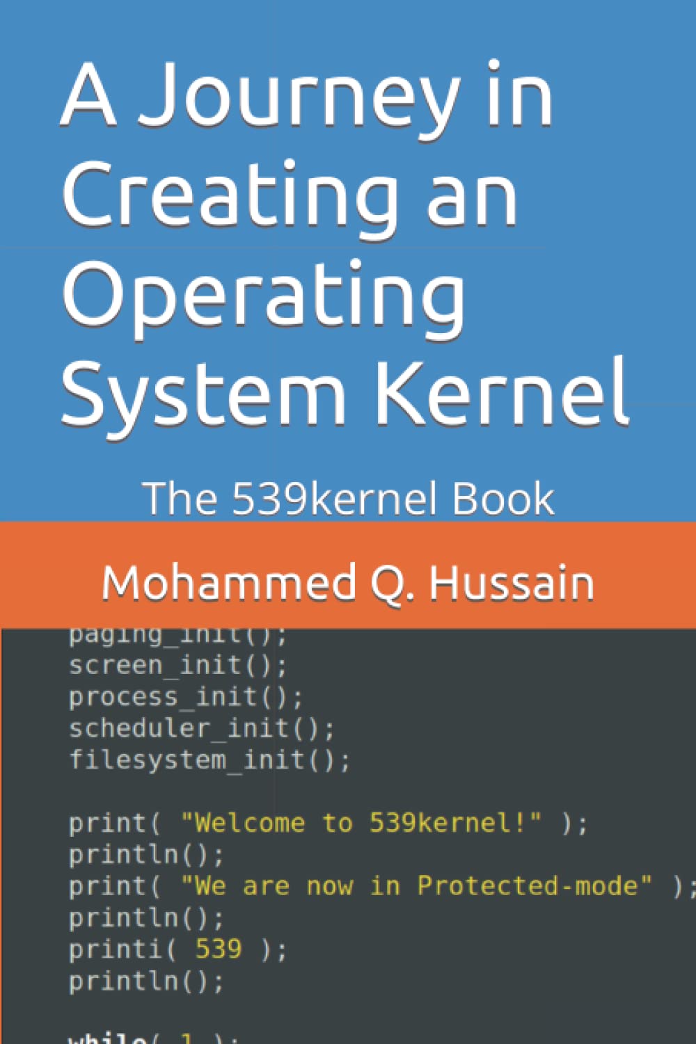 A Journey in Creating an Operating System Kernel: The 539kernel Book