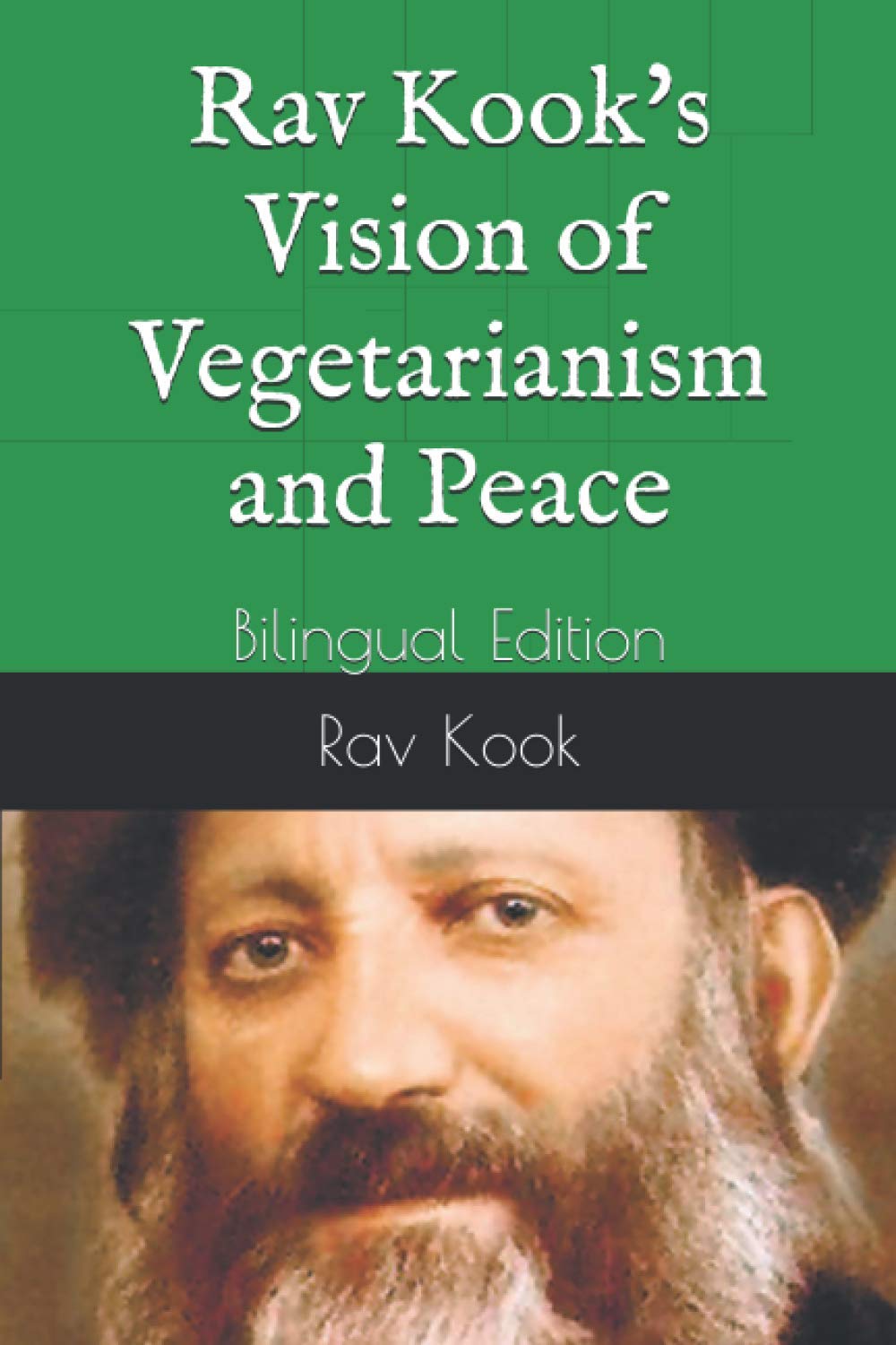 Rav Kook's Vision of Vegetarianism and Peace: Bilingual Edition