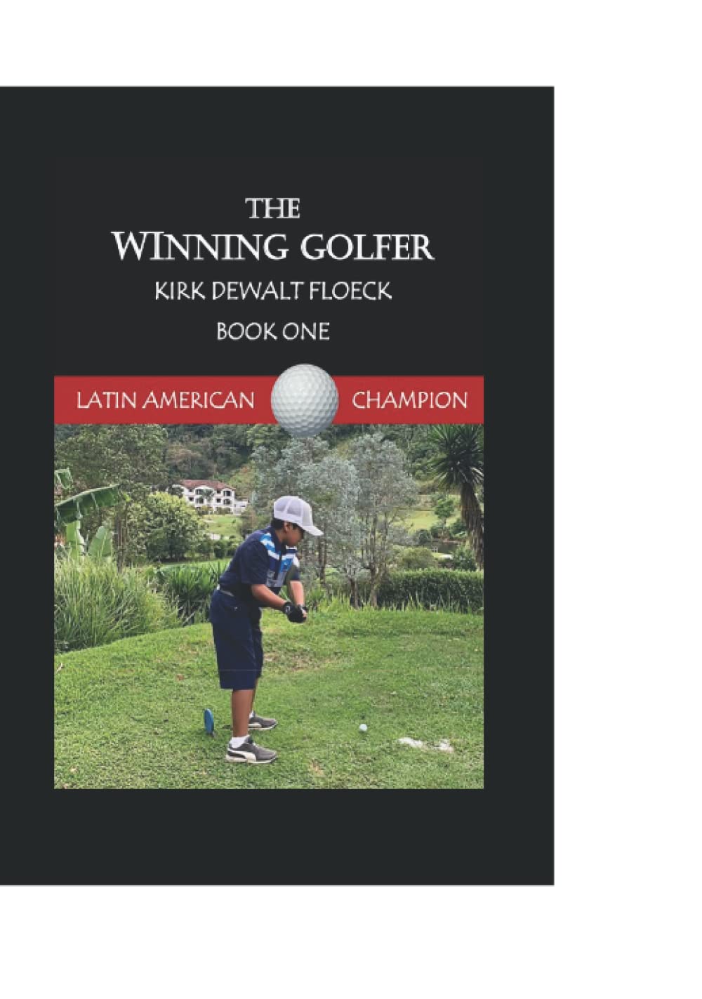 EL GOLFISTA GANADOR KIRK DEWALT FLOECK (Spanish Edition)