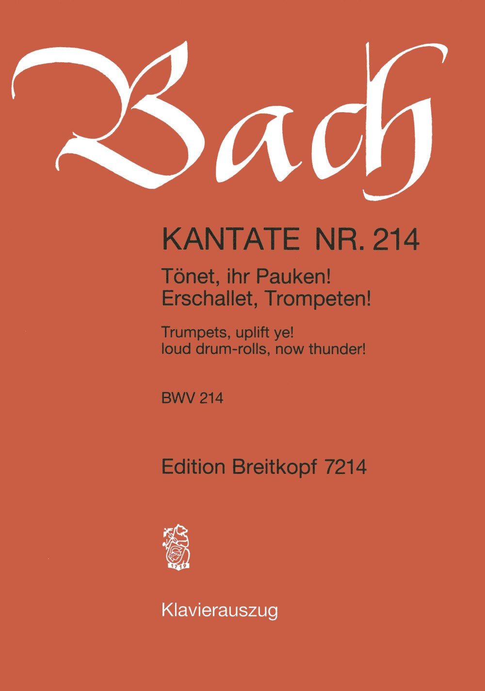 Cantata BWV 214 - Tönet, ihr Pauken! Erschallet, Trompeten! (Trumpets, uplift ye! loud drum-rolls, now thunder!) - Breitkopf Urtext - Dramma per ... score - German/English - (EB 7214)