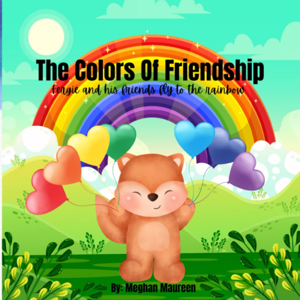 The Colors Of Friendship: Fergie and Friends Fly To The Rainbow: Go on an adventure with Fergie and his friends as he learns the colors of the rainbow