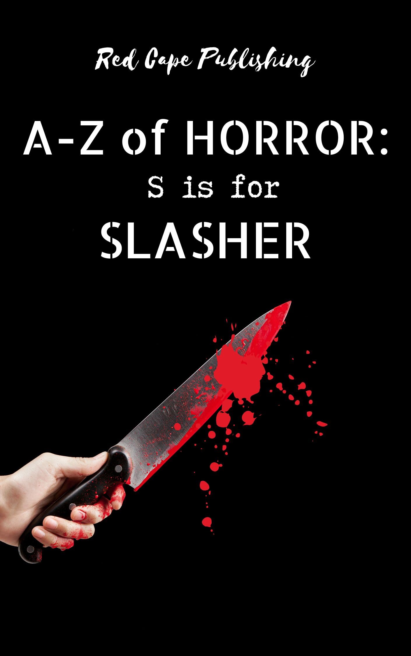 S is for Slasher (A to Z of Horror Book 19)