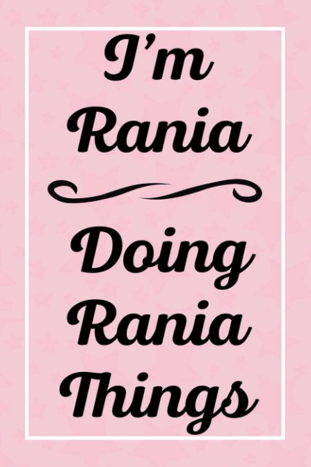 I'm Rania Doing Rania Things: Perfect for Sketching Drawing Noting and Writing, 120 Pages, 6x9