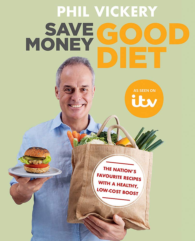 Save Money Good Diet: The Nation's Favourite Recipes with a Healthy, Low-Cost Boost (Phil Vickery Budget)