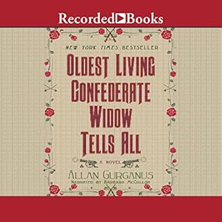 Oldest Living Confederate Widow Tells All Audiobook By Allan Gurganus cover art