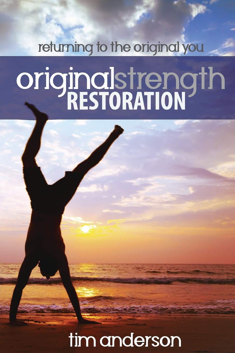 Original Strength Restoration: Returning to the Original You