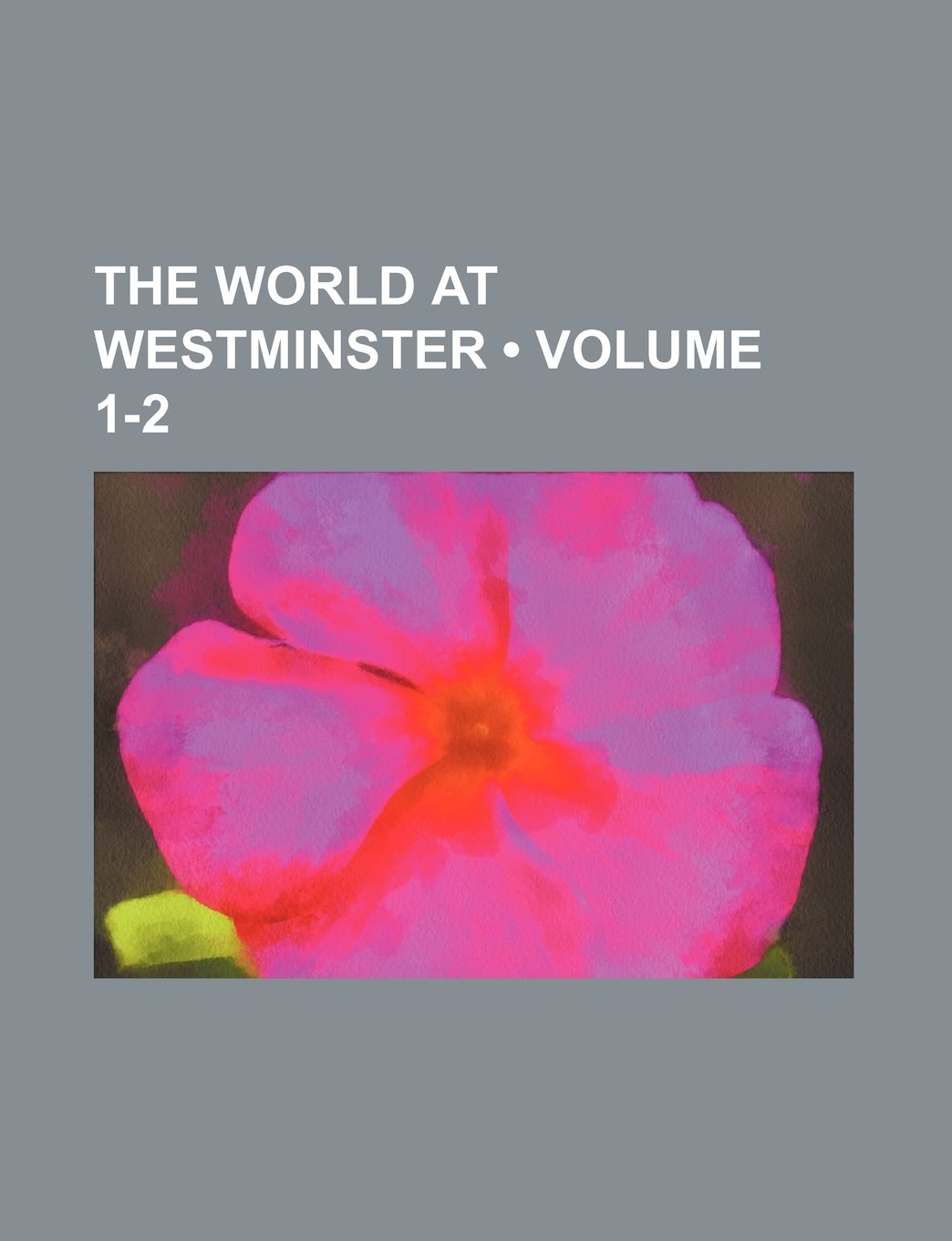 The World at Westminster (Volume 1-2)