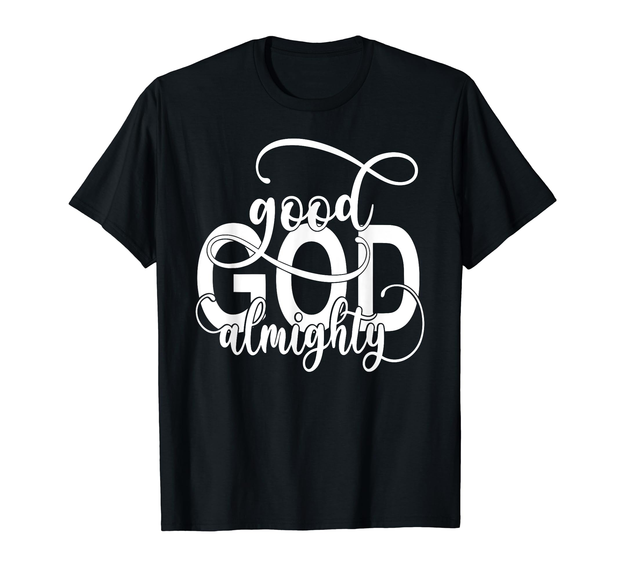 Almighty Gift for youGood God Almighty | Christian T-Shirt