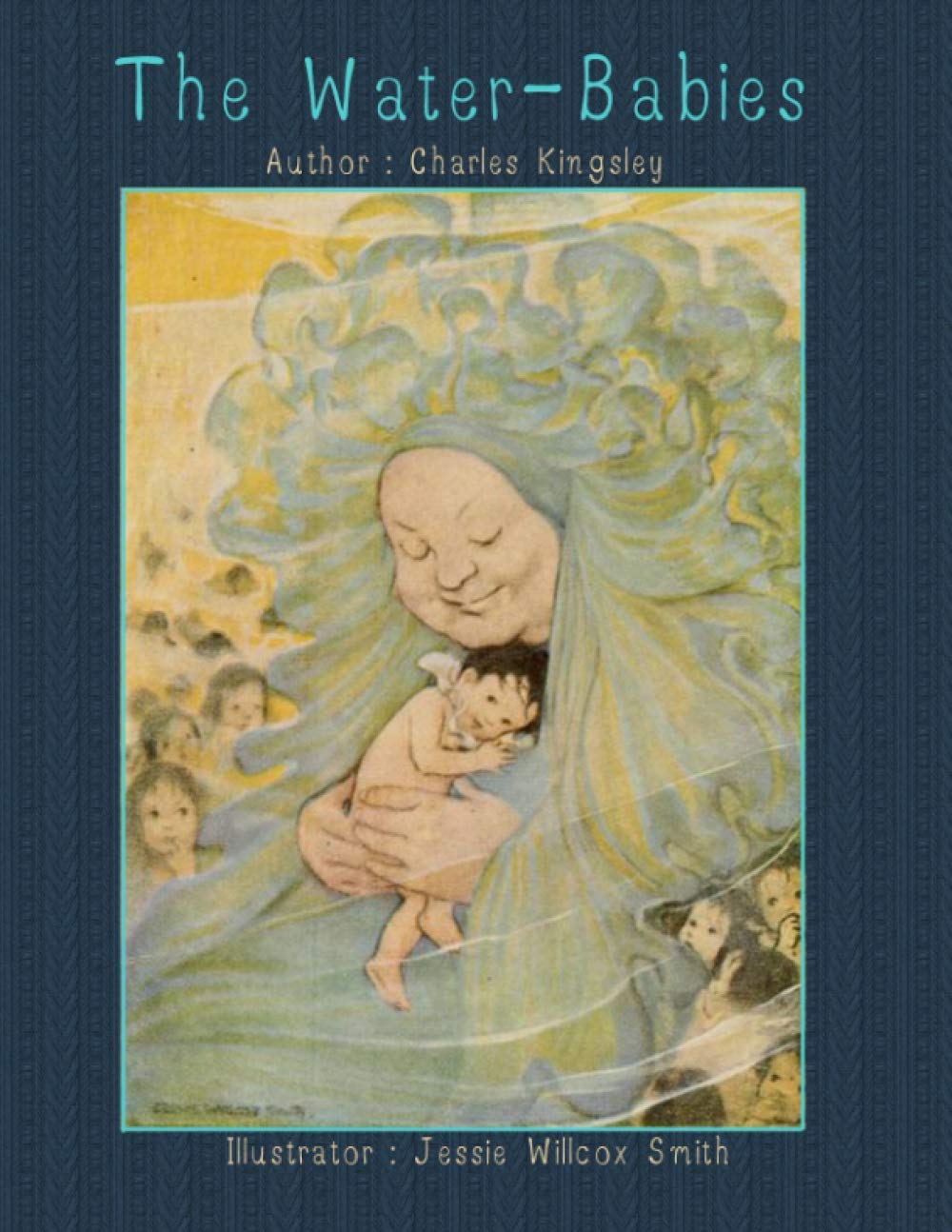 The Water-Babies: by Charles Kingsley , Illustrator: Jessie Willcox Smith.