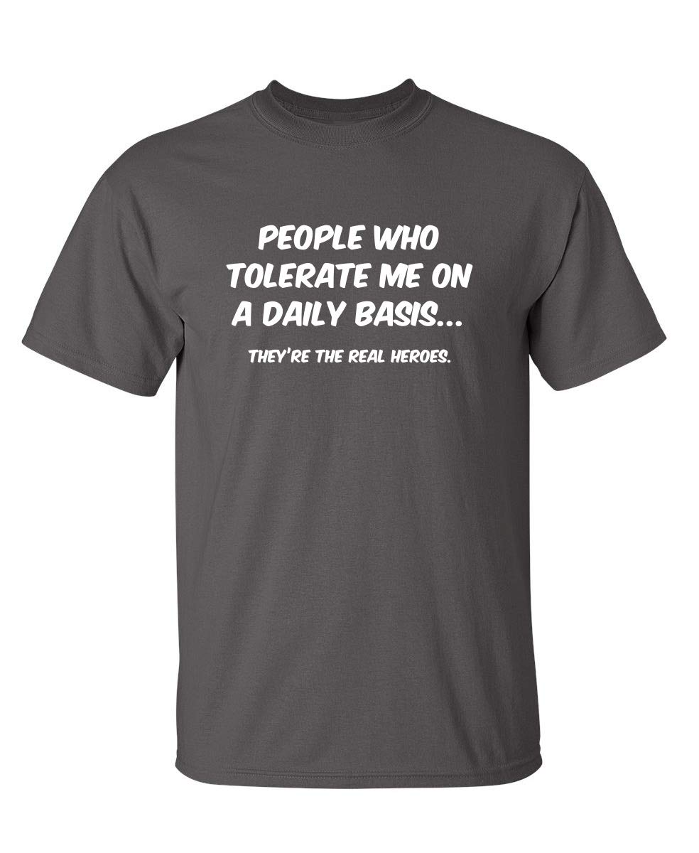 People Who Tolerate Me On A Daily Basis Sarcastic Graphic Novelty Funny T Shirt