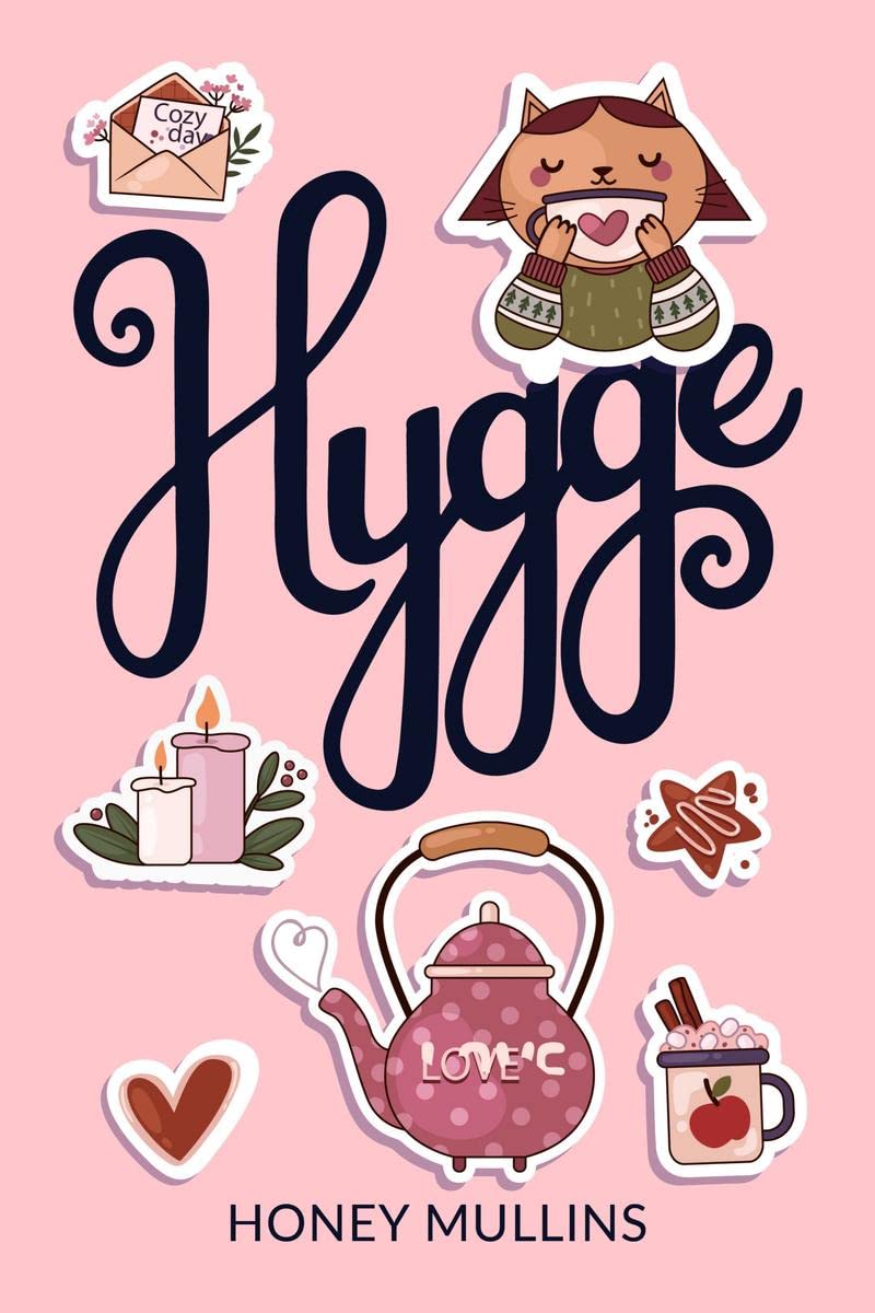 HYGGE : How to live a mindful minimalist life. Discover the nordic Danish way of life and enjoy the habits of living in your cosy home. (Guide for Beginners 2022)