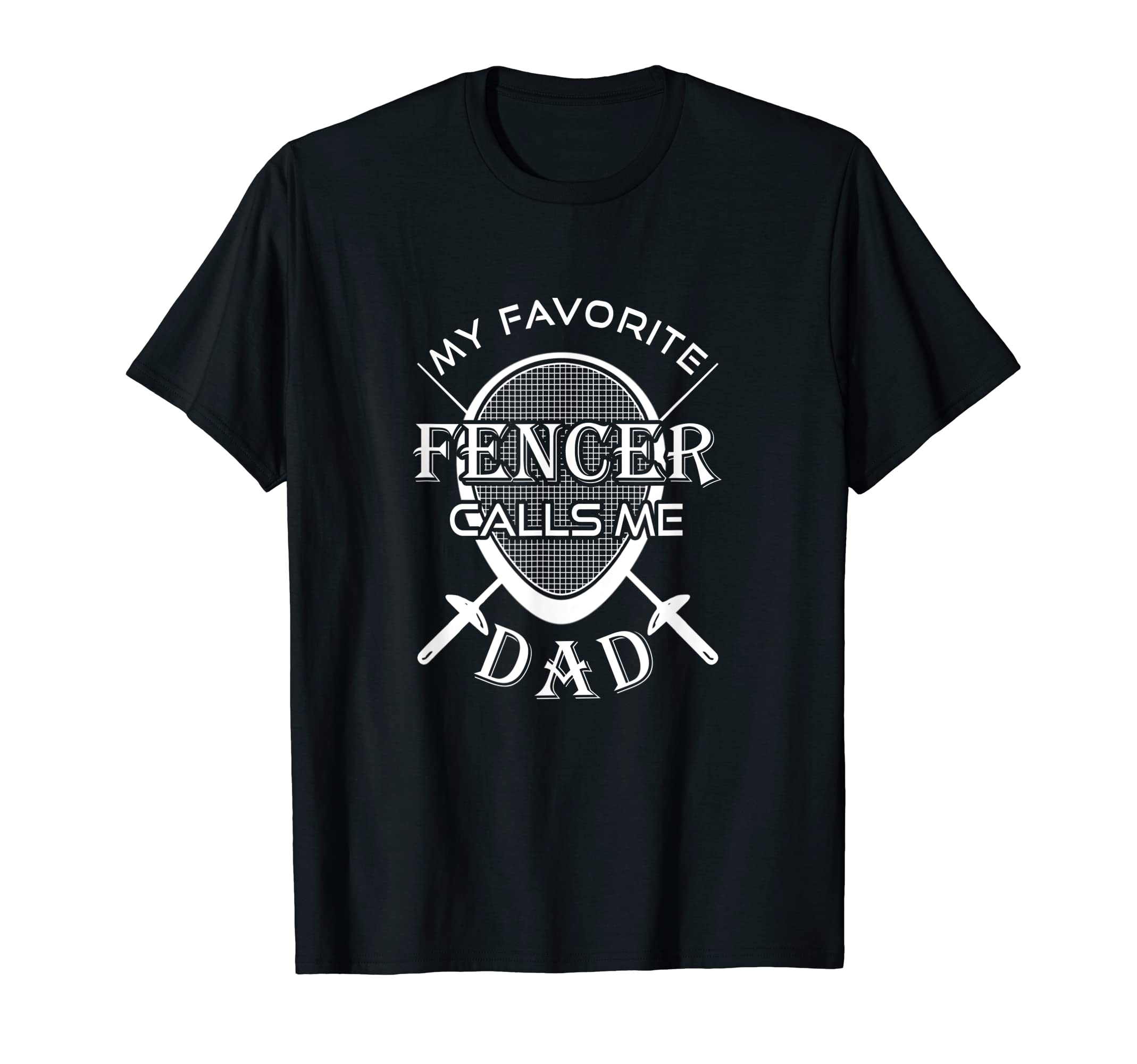 Mens MY FAVORTITE FENCER CALLS ME DAD Fening Dads Fencer Father T-Shirt