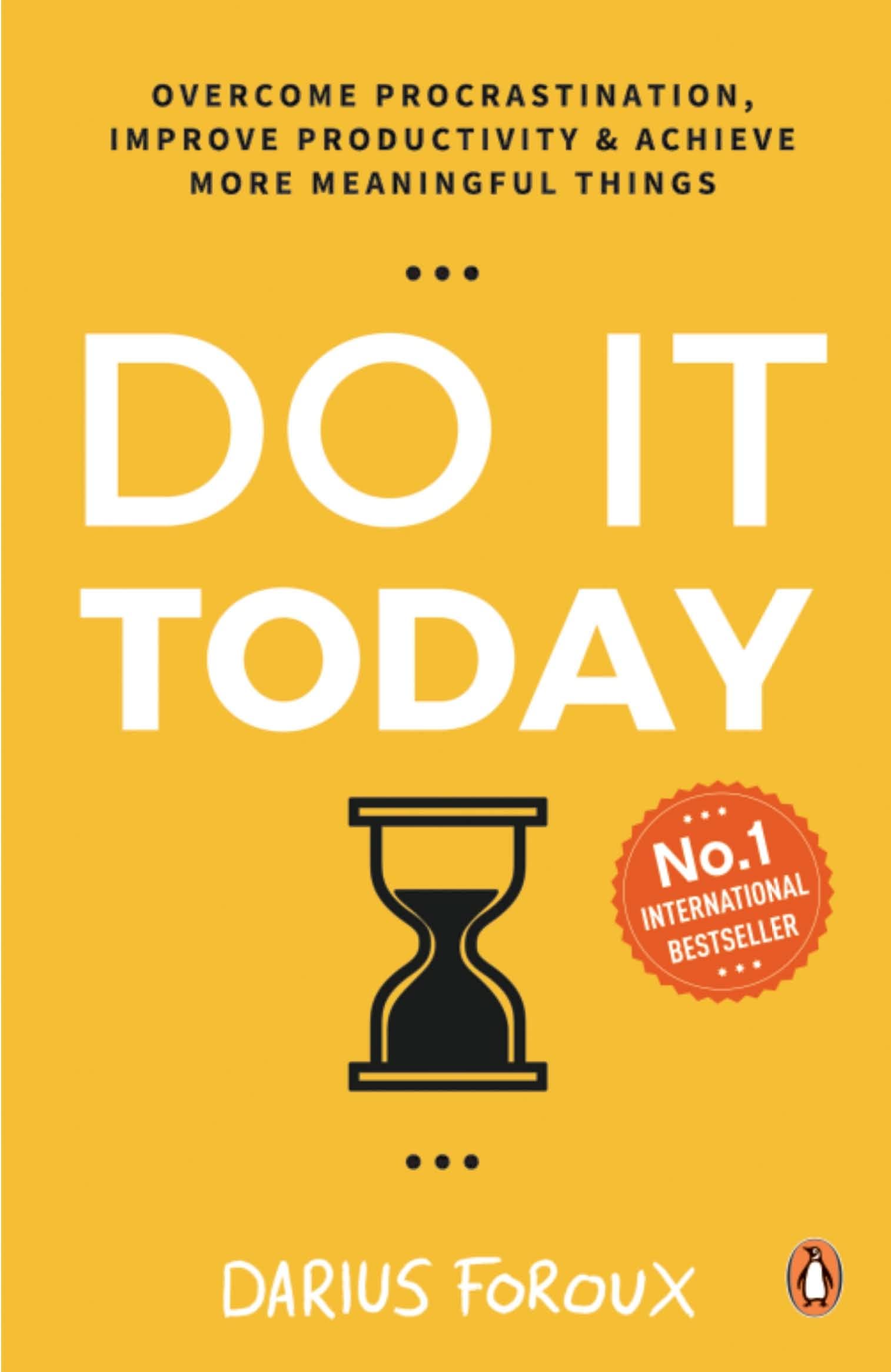 Do It Today: Overcome procrastination, improve productivity and achieve more meaningful things [Paperback] Foroux, Darius Paperback – 1 January 2020