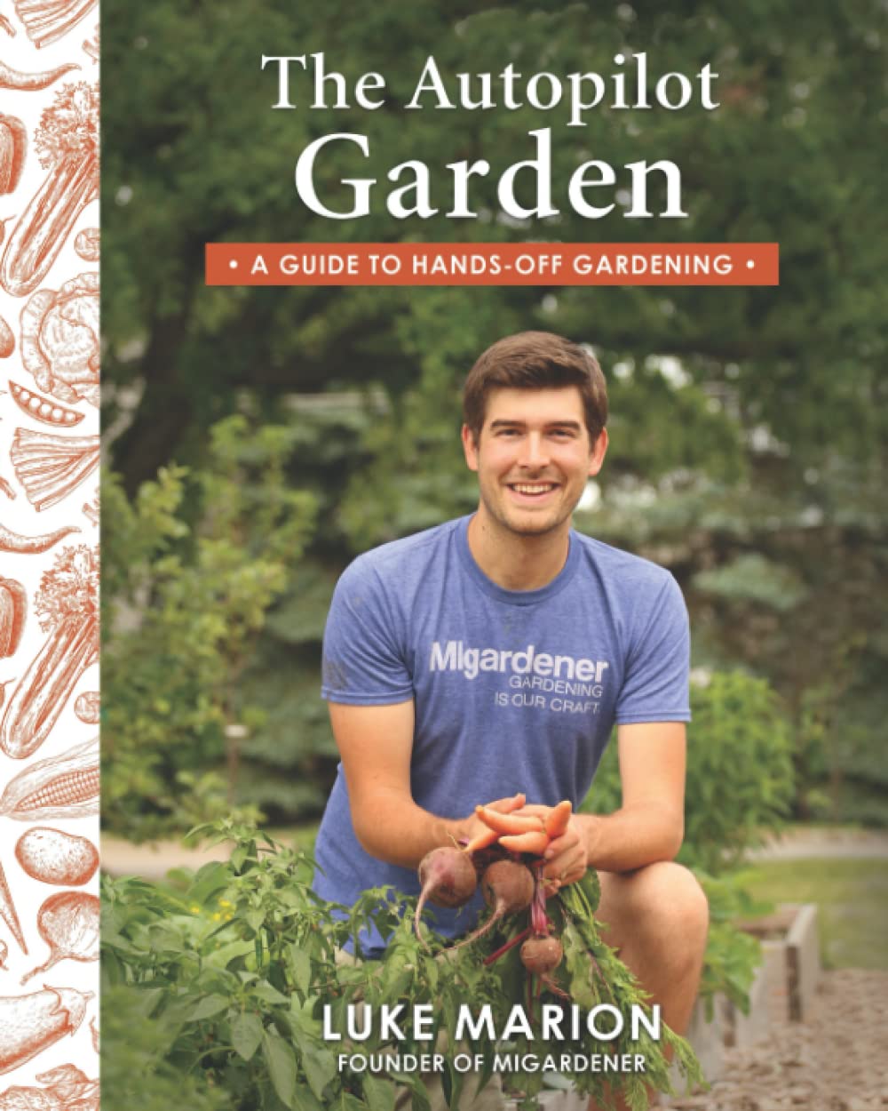 The Autopilot Garden: MIGardener's Guide to Hands-off Gardening Paperback – February 12, 2019