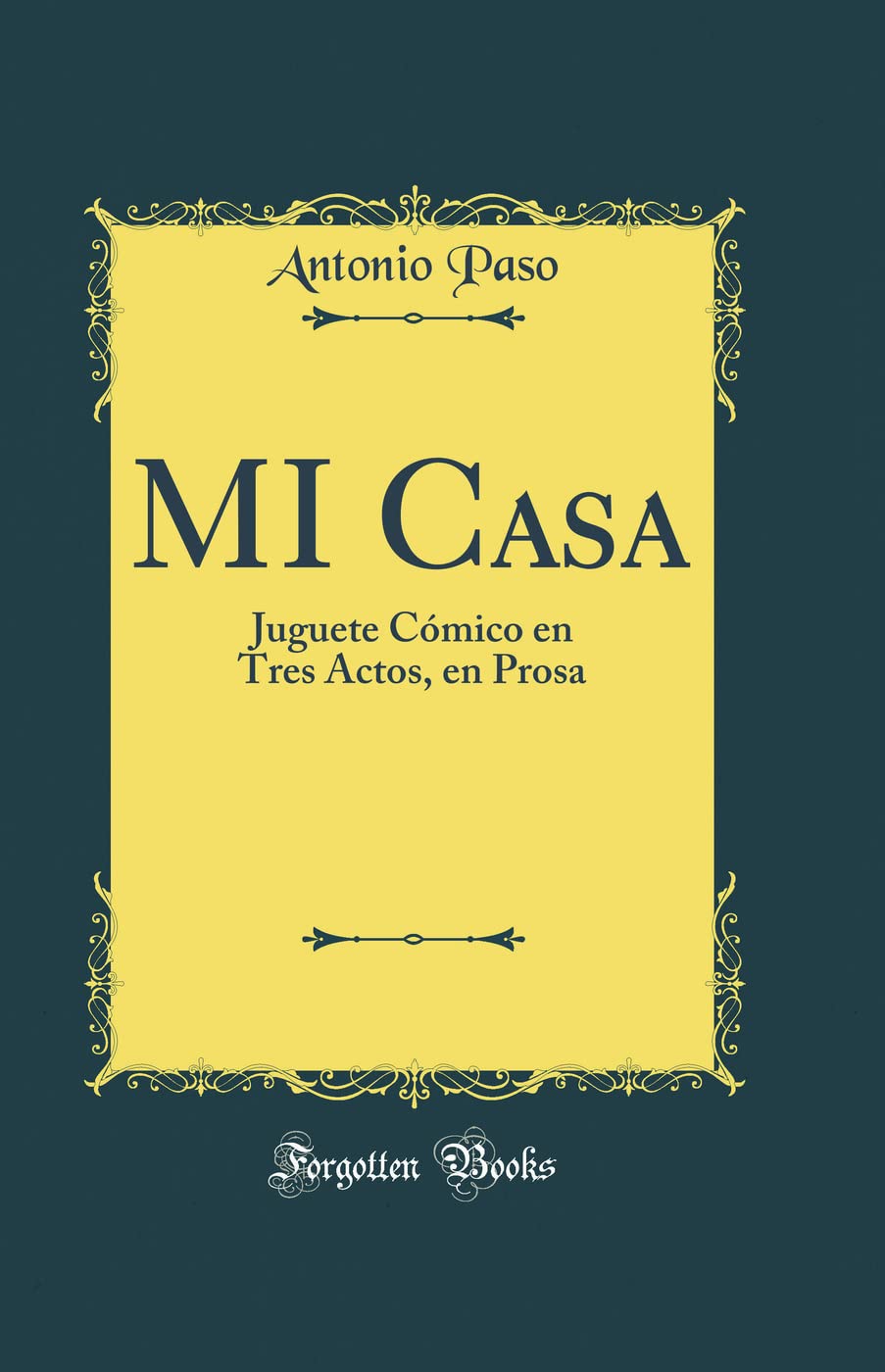 MI Casa: Juguete Cómico en Tres Actos, en Prosa (Classic Reprint)