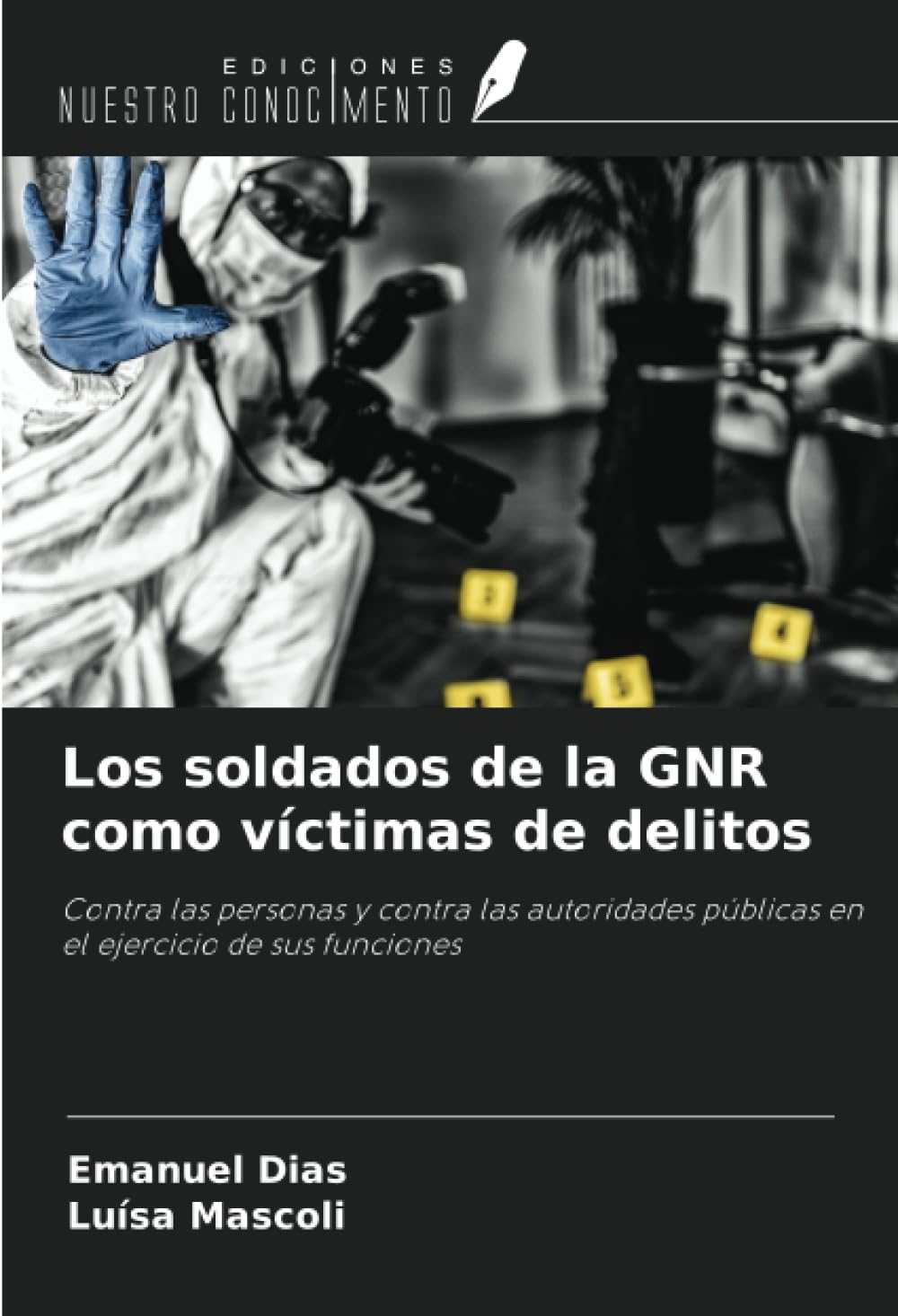 Los soldados de la GNR como víctimas de delitos: Contra las personas y contra las autoridades públicas en el ejercicio de sus funciones